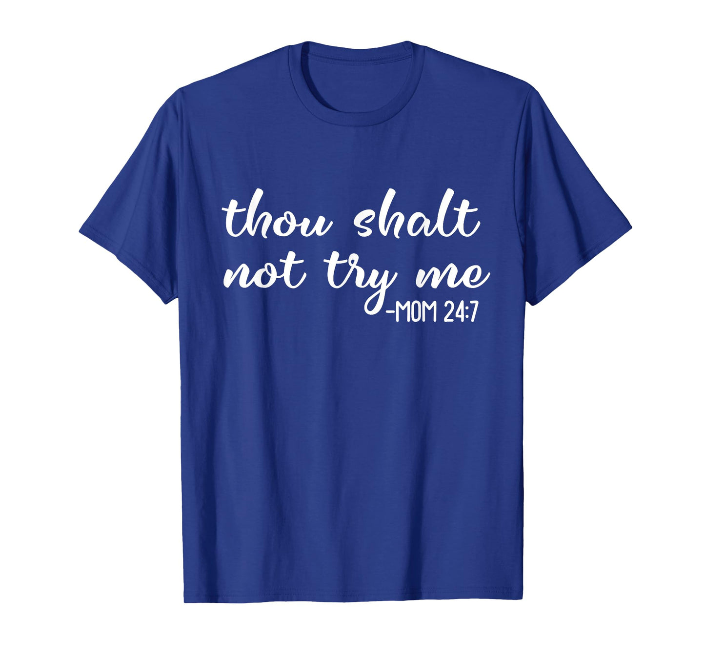 Funny Thou Shalt Not Try Me Mom 24 7 Mother Quote T-Shirt
