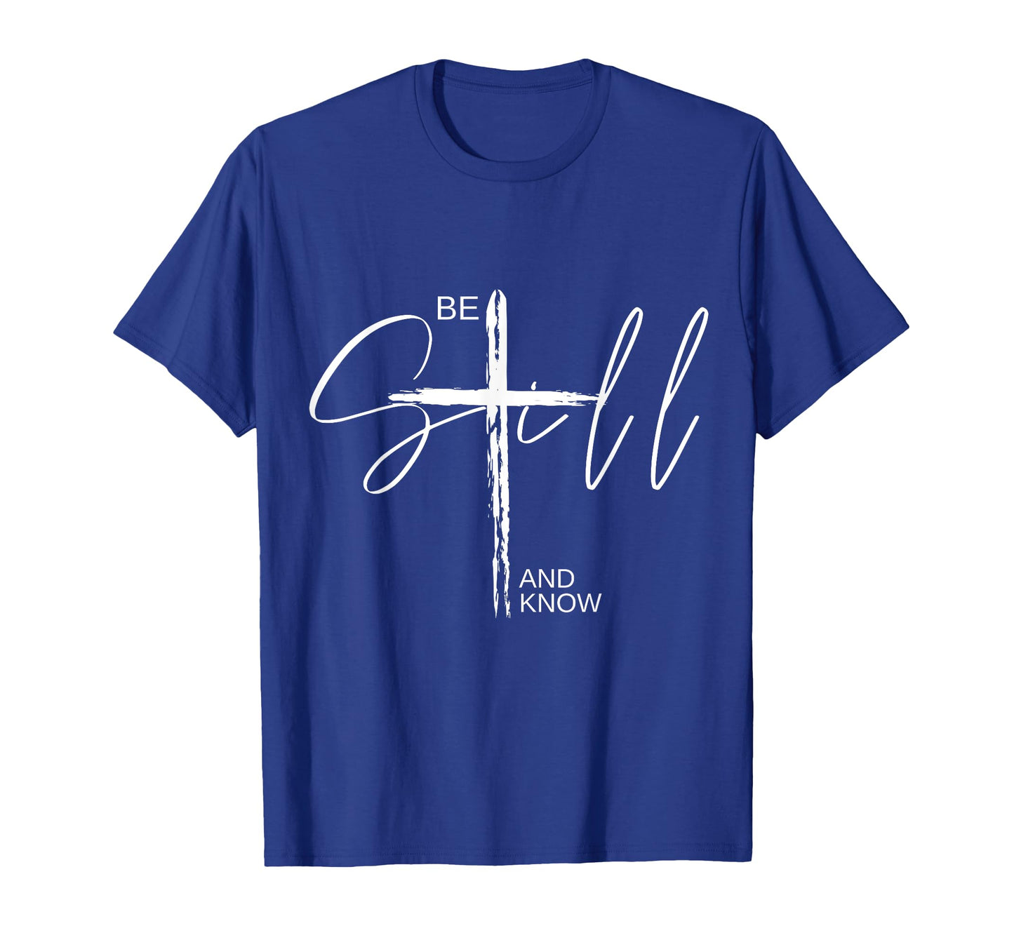 Be Still and Know TShirt Inspirational Christian Easter T-Shirt