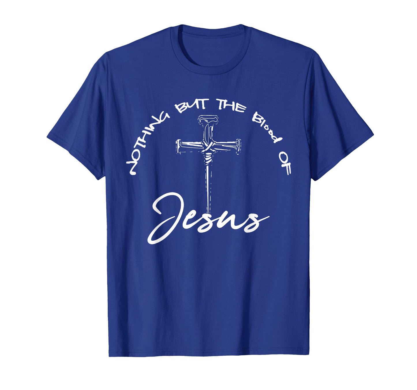Funny Nothing But The Blood of Jesus Design Cross Christian T-Shirt