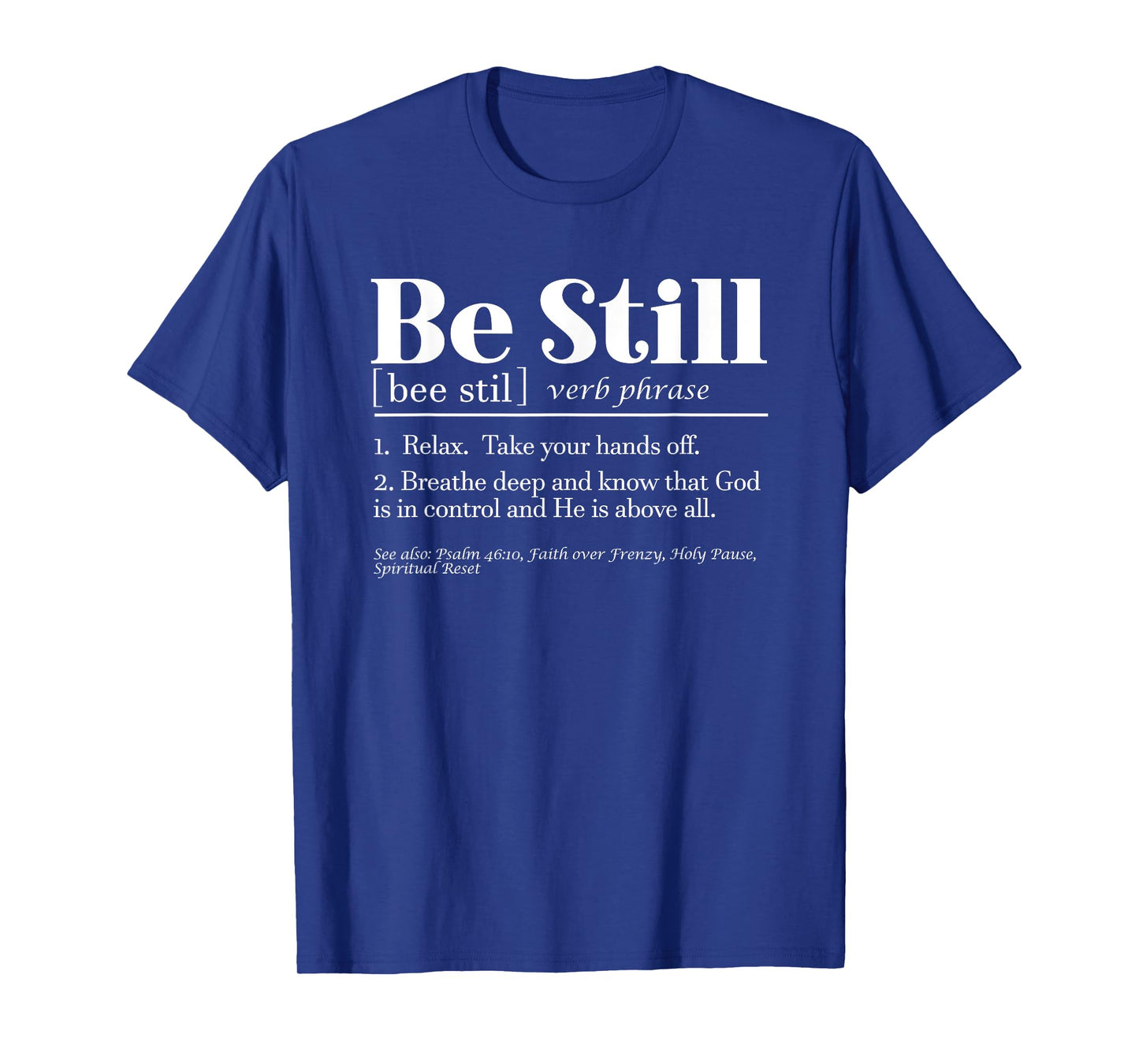 Be Still Psalm 46:10 Inspirational Novelty Gift T-Shirt