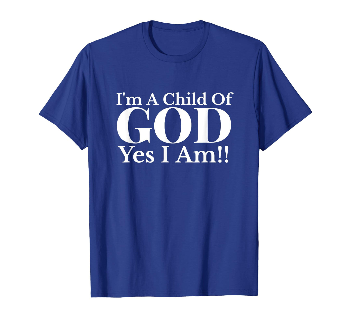 I'm A Child of God Yes I Am Christian Faith T-Shirt