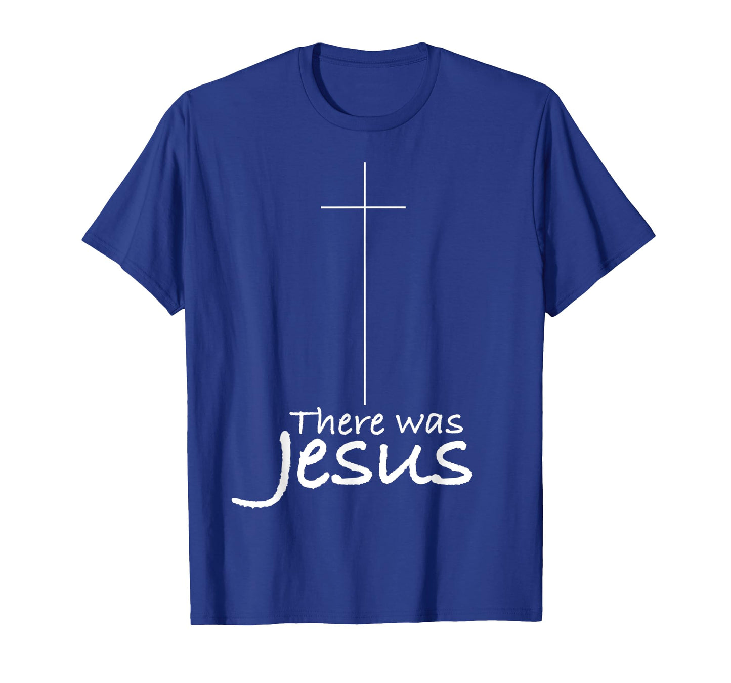 Cross Jesus Funny There was Jesus Christian Religious T-Shirt
