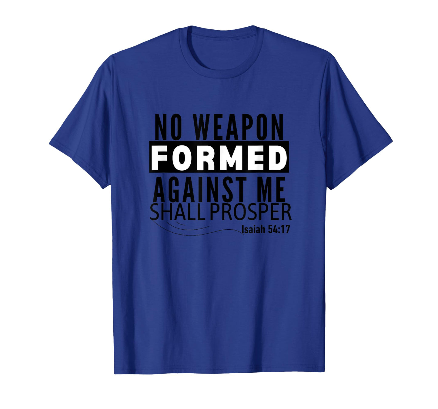 No Weapon Formed Against Me Shall Prosper Christian Clothing T-Shirt