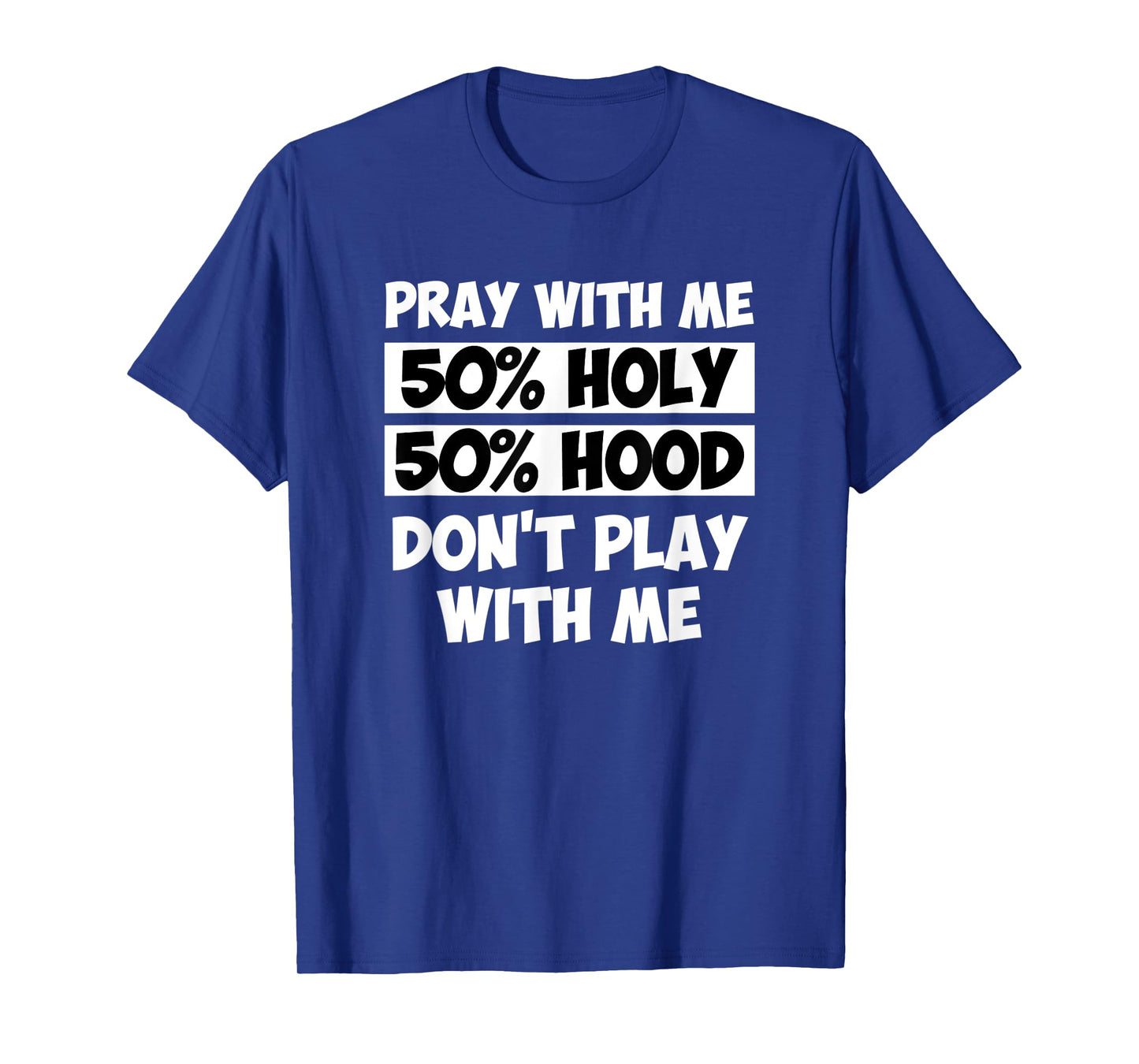 50% Holy 50% Hood Pray With Me Don't Play With Me T-Shirt