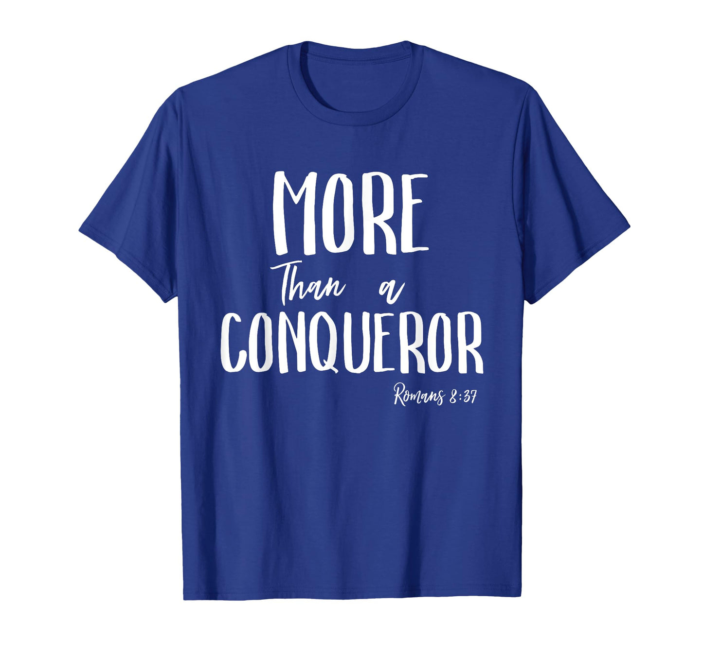 More Than a Conqueror in Jesus Christ Romans 8 Faith Victory T-Shirt