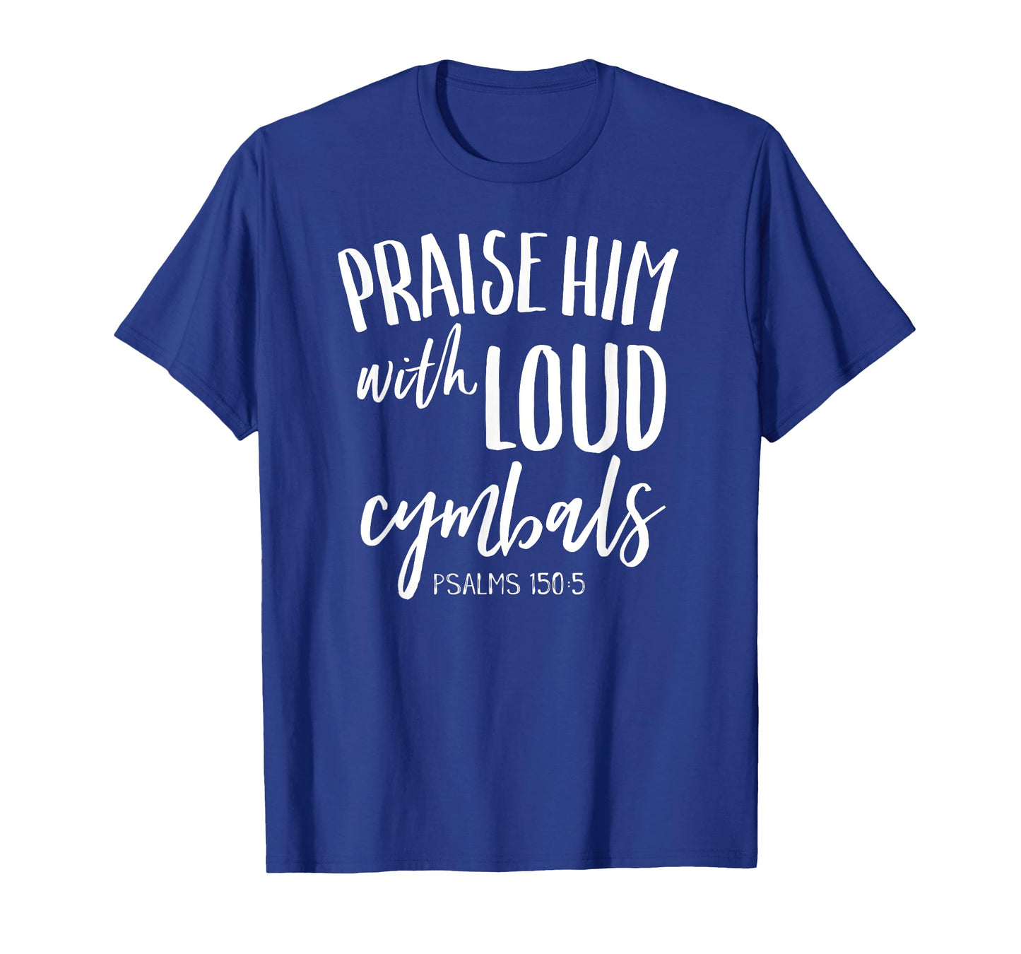 Praise Him With Loud Cymbals Shirt Christian Drummer Worship