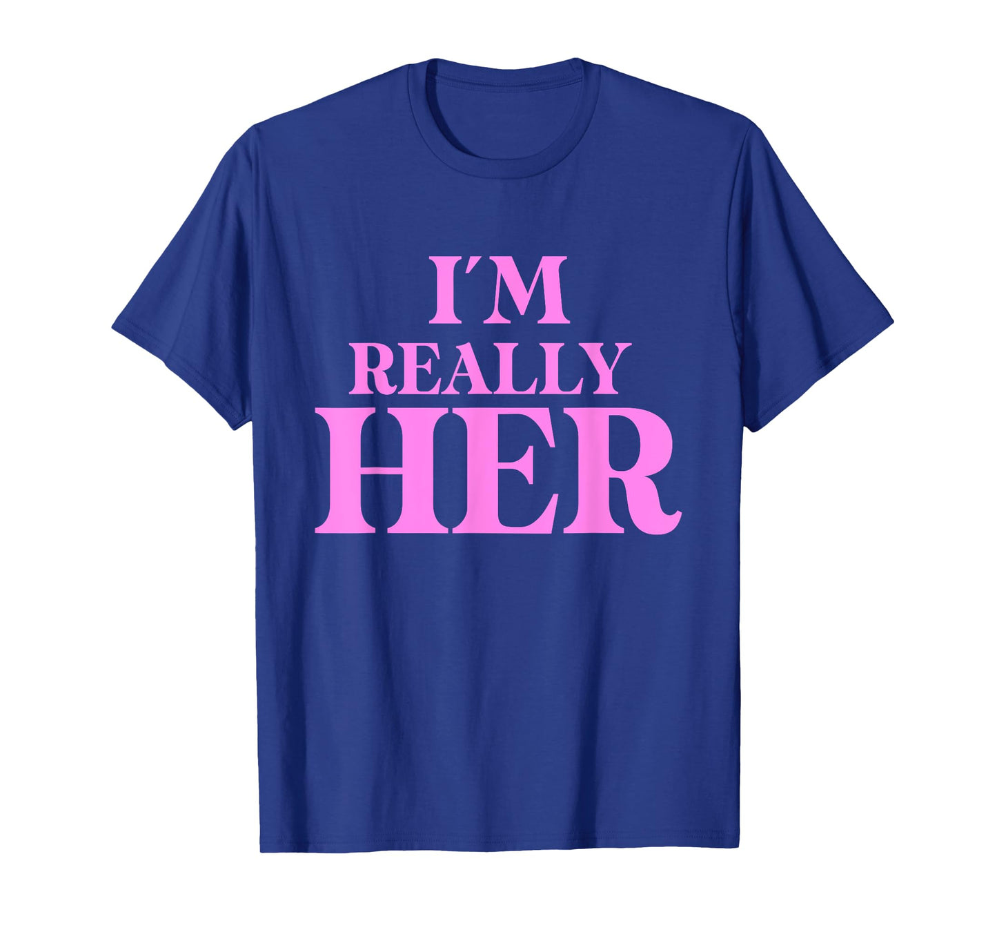 Funny I'm Really Her Apparel T-Shirt