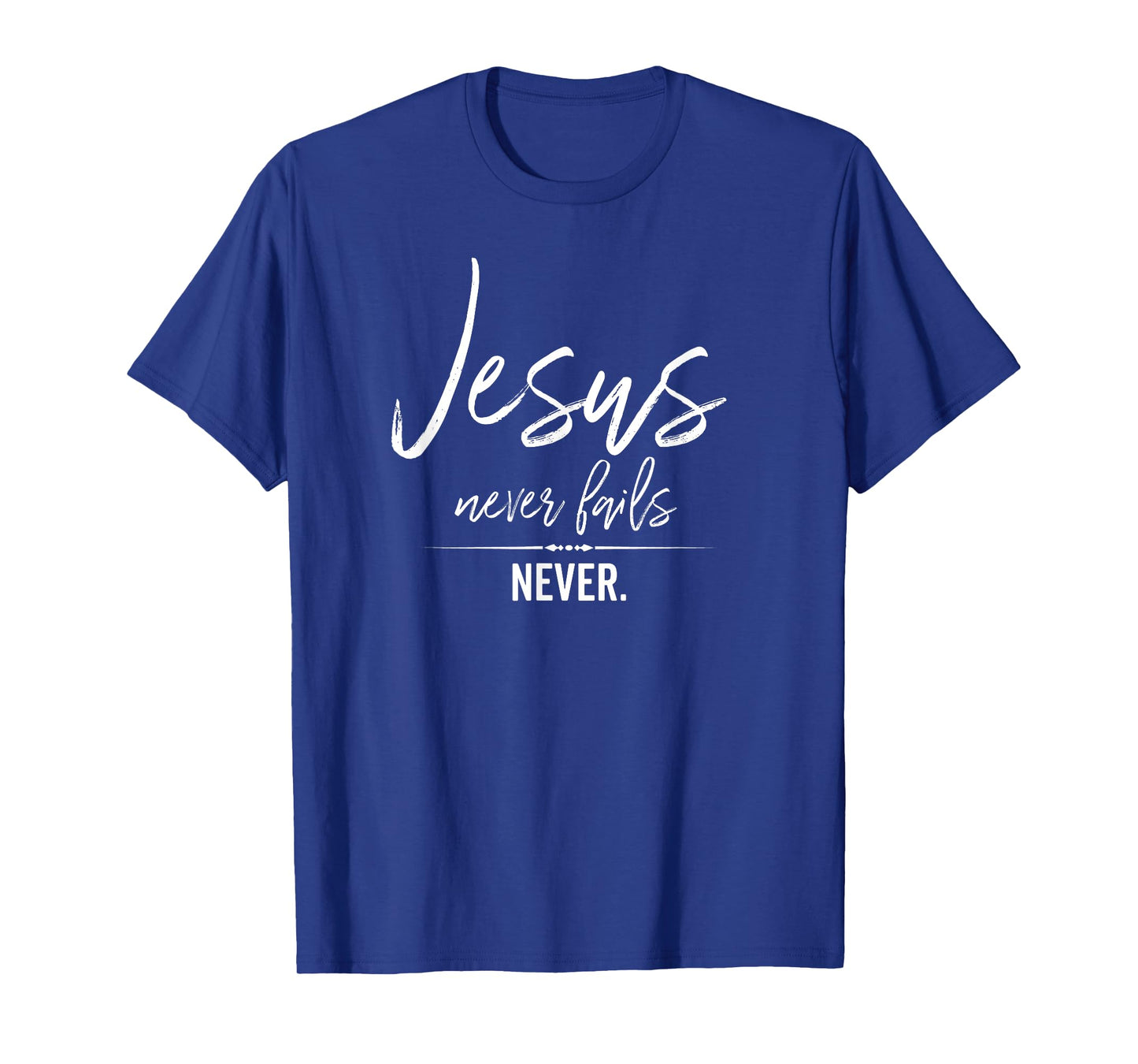 Jesus Never Fails Christian Shirt Cute Trust God Worship Tee