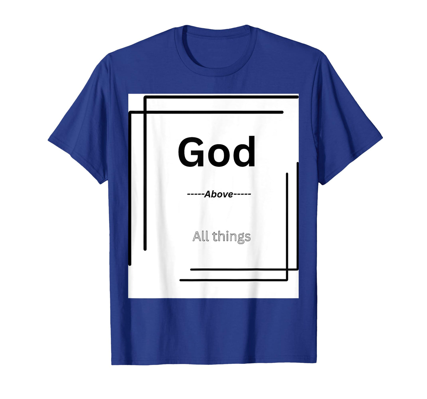 God Above All Things - Inspiring Faith T-Shirt
