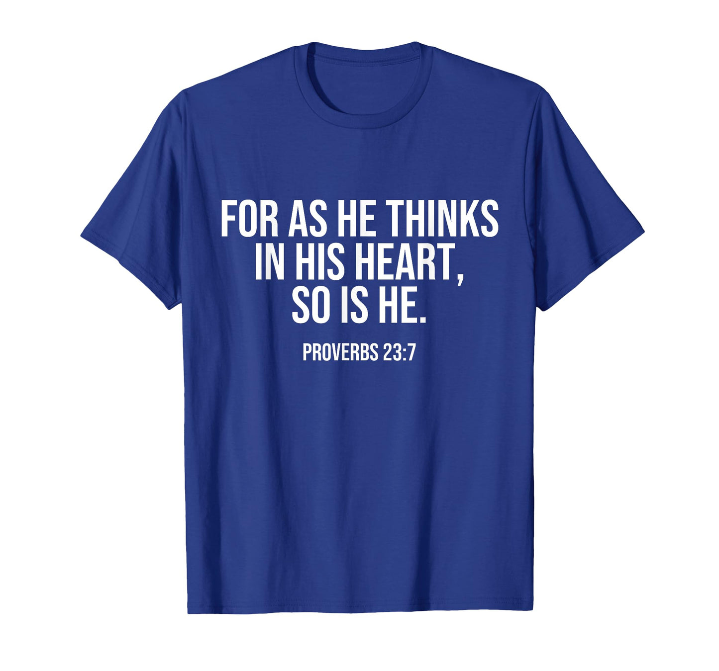 For As He Thinks In His Heart, So Is He. Bible Quote LOA T-Shirt