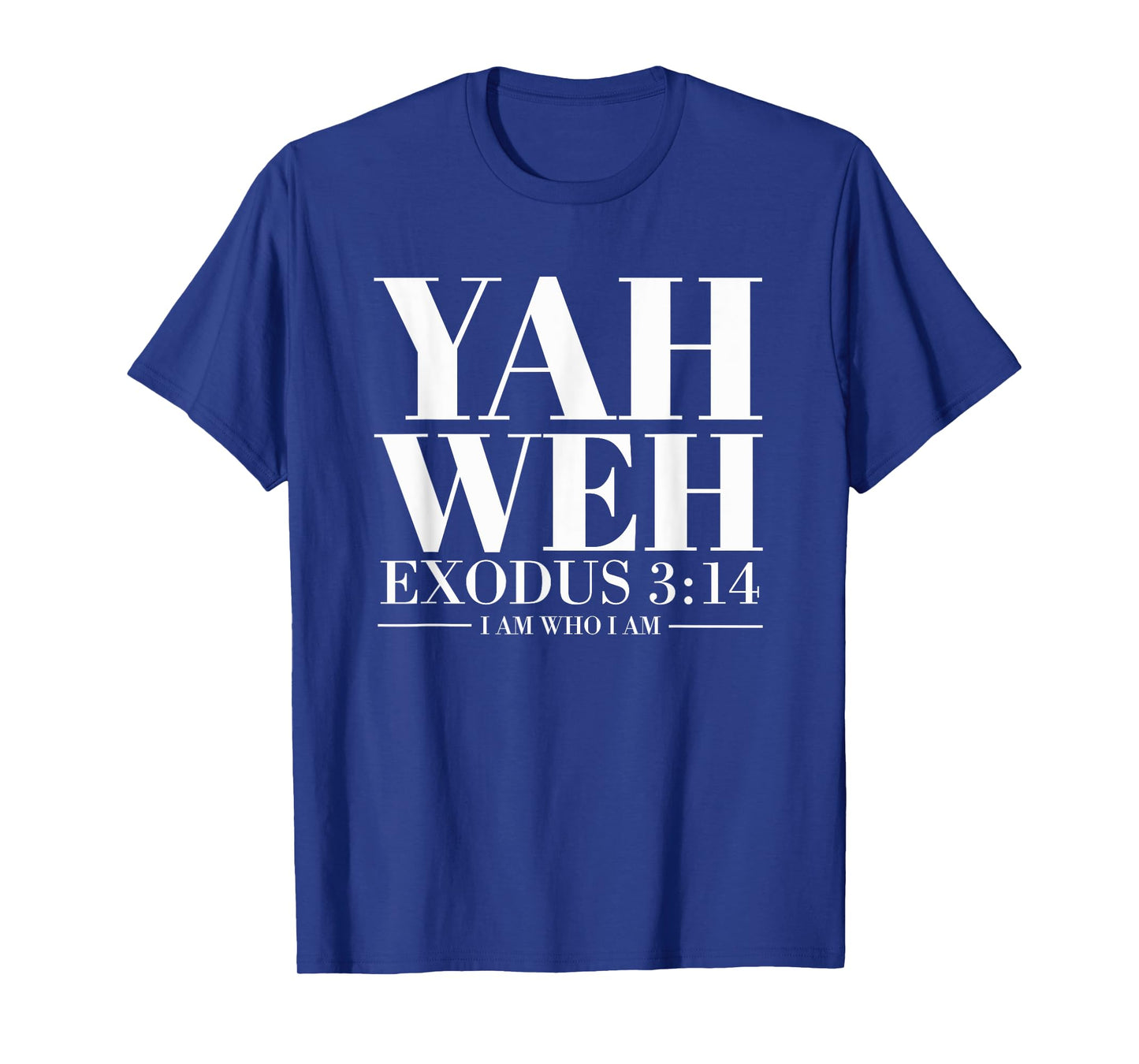 Yahweh Statement Text Christian Exodus 3:14 I Am Who I Am T-Shirt