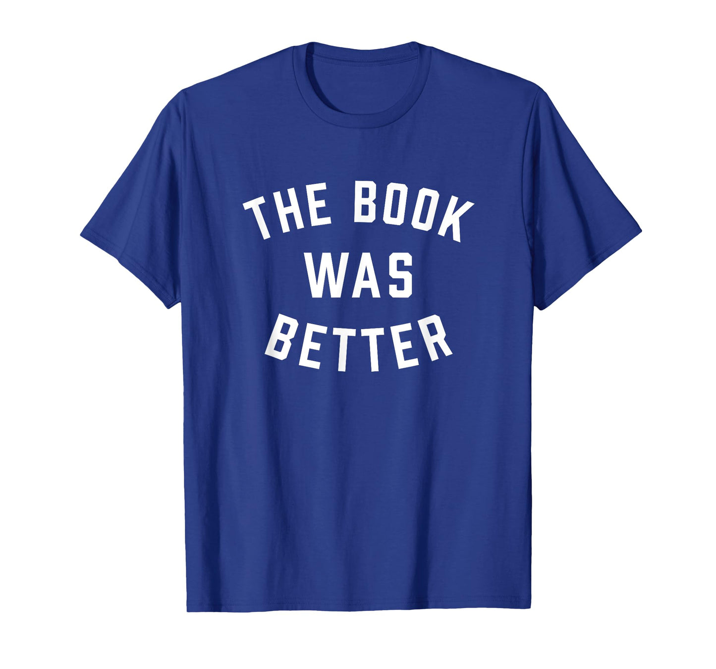 The Book Was Better Funny Reading Literature Lover T-Shirt