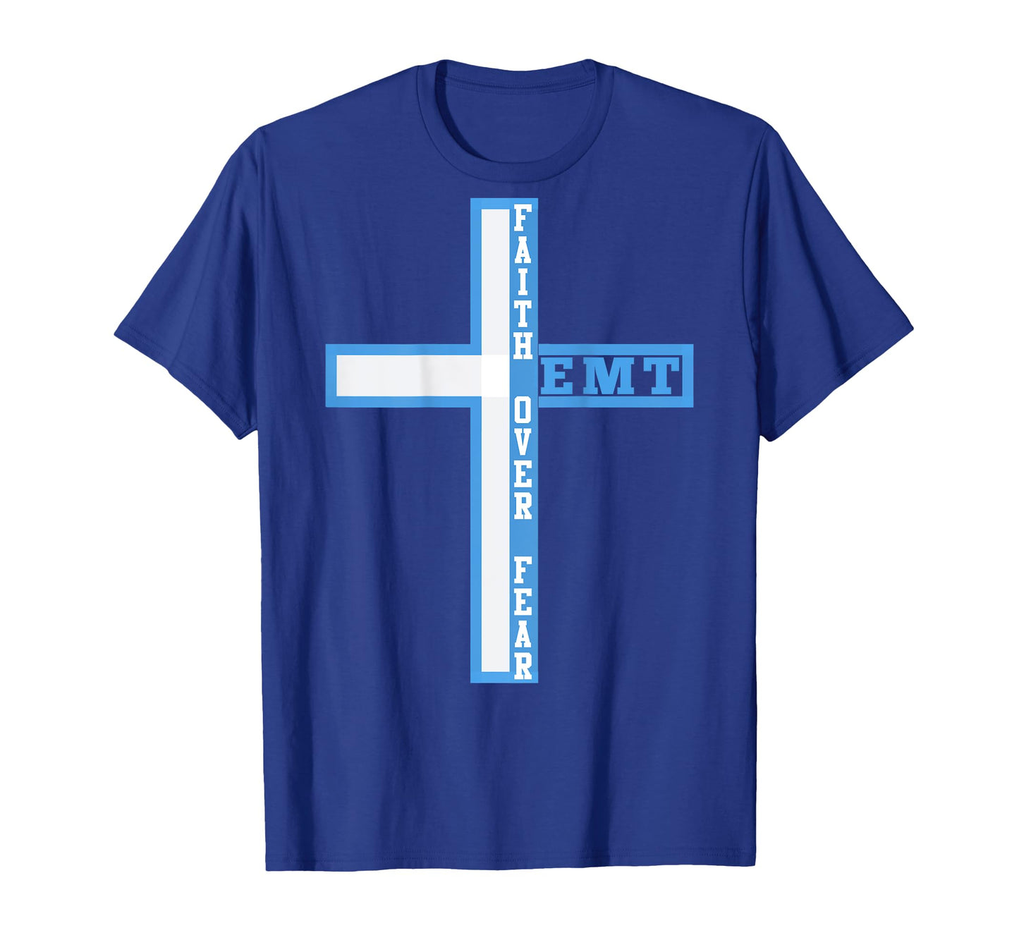 Faith Over Fear Christian EMT First Responder ART ON BACK T-Shirt