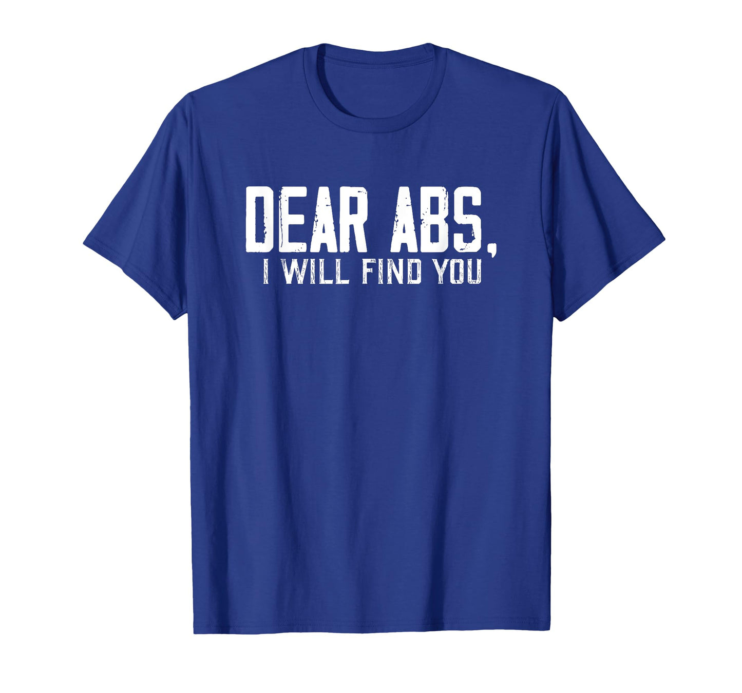 Dear Abs, I will find you a Funny Gym Quote Retro T-Shirt