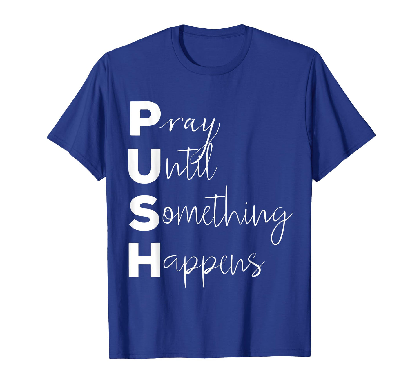 PUSH Pray Until Something Happens T-Shirt