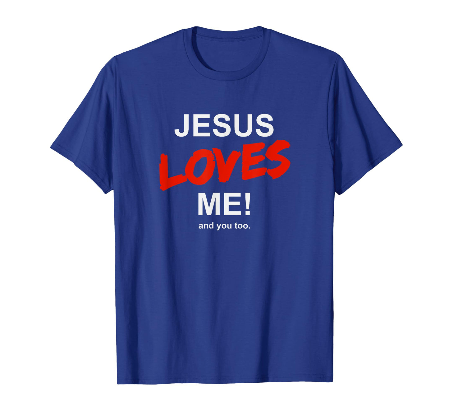 Jesus Loves Me - And You Too For Faith Christian Religion T-Shirt