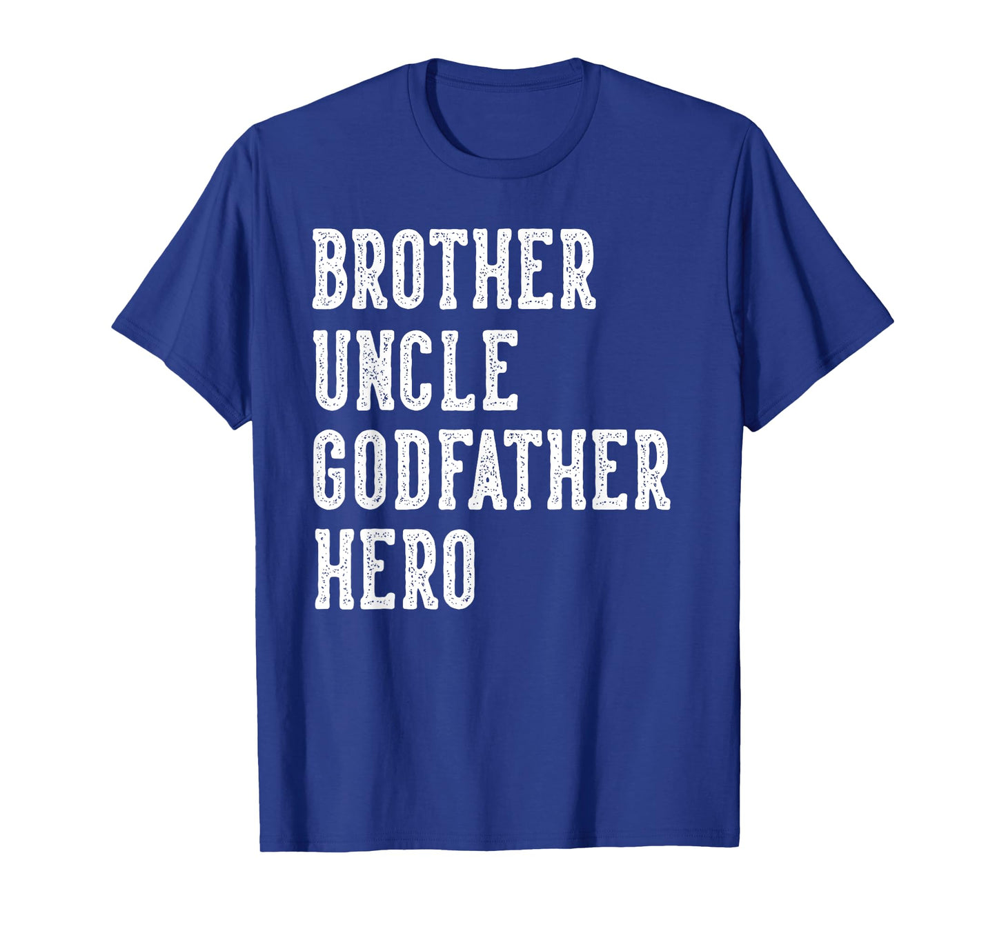Brother Uncle Godfather Hero Father's Day Uncle Birthday T-Shirt
