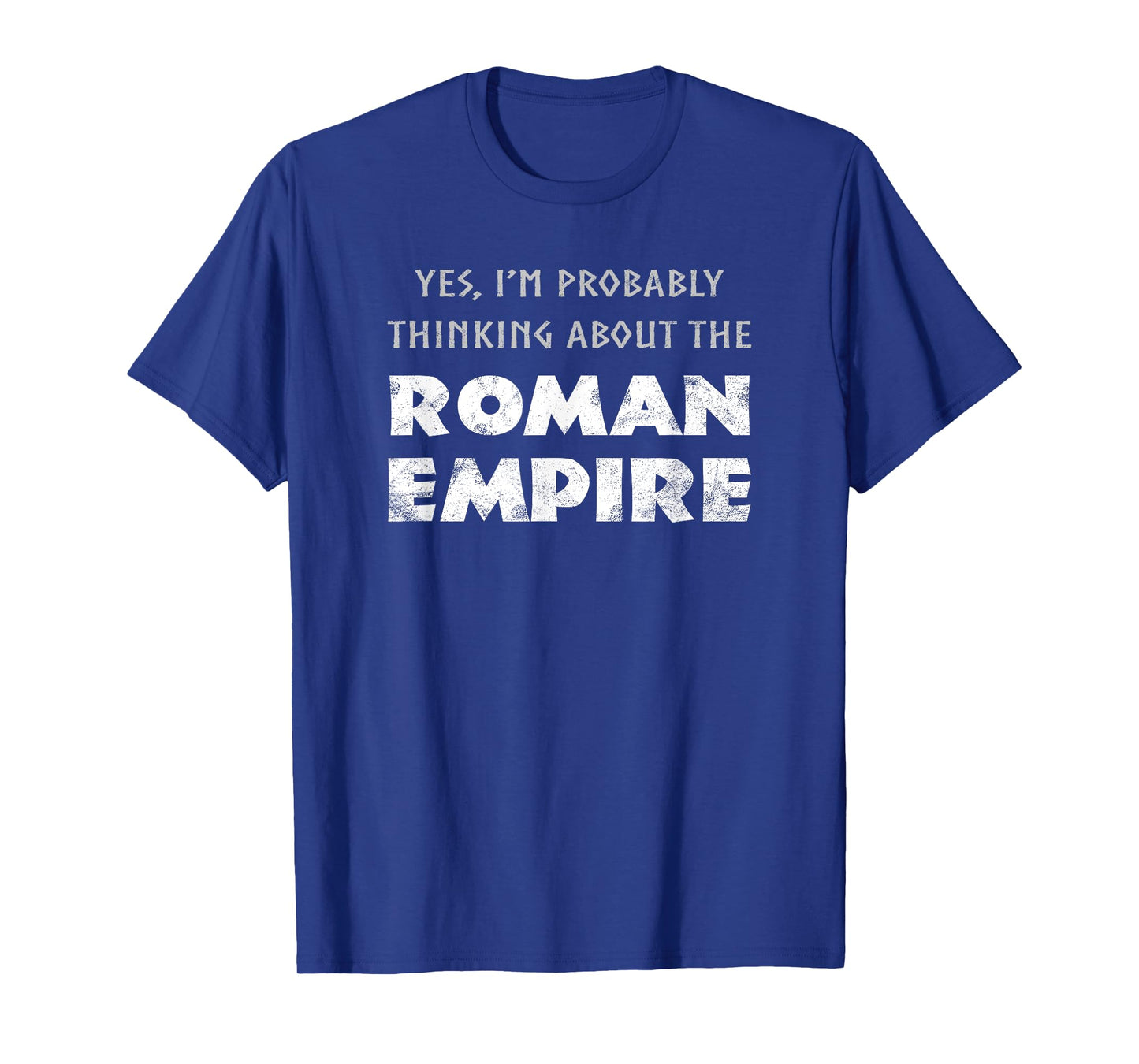 Funny Yes I'm Probably Thinking About The Roman Empire T-Shirt