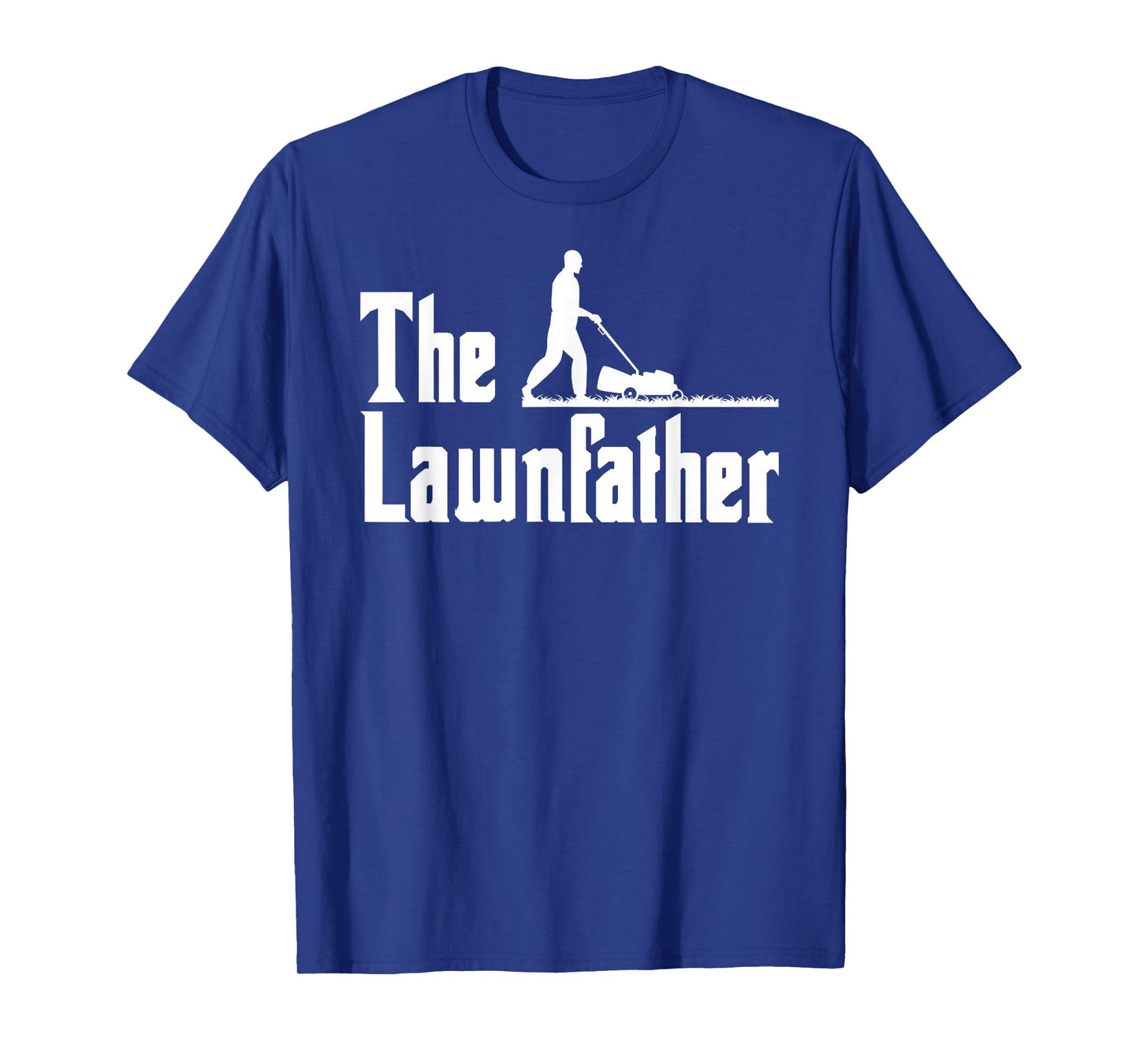 The Lawnfather Dad Father's Day Tee Lawn Dad Mower Funny T-Shirt