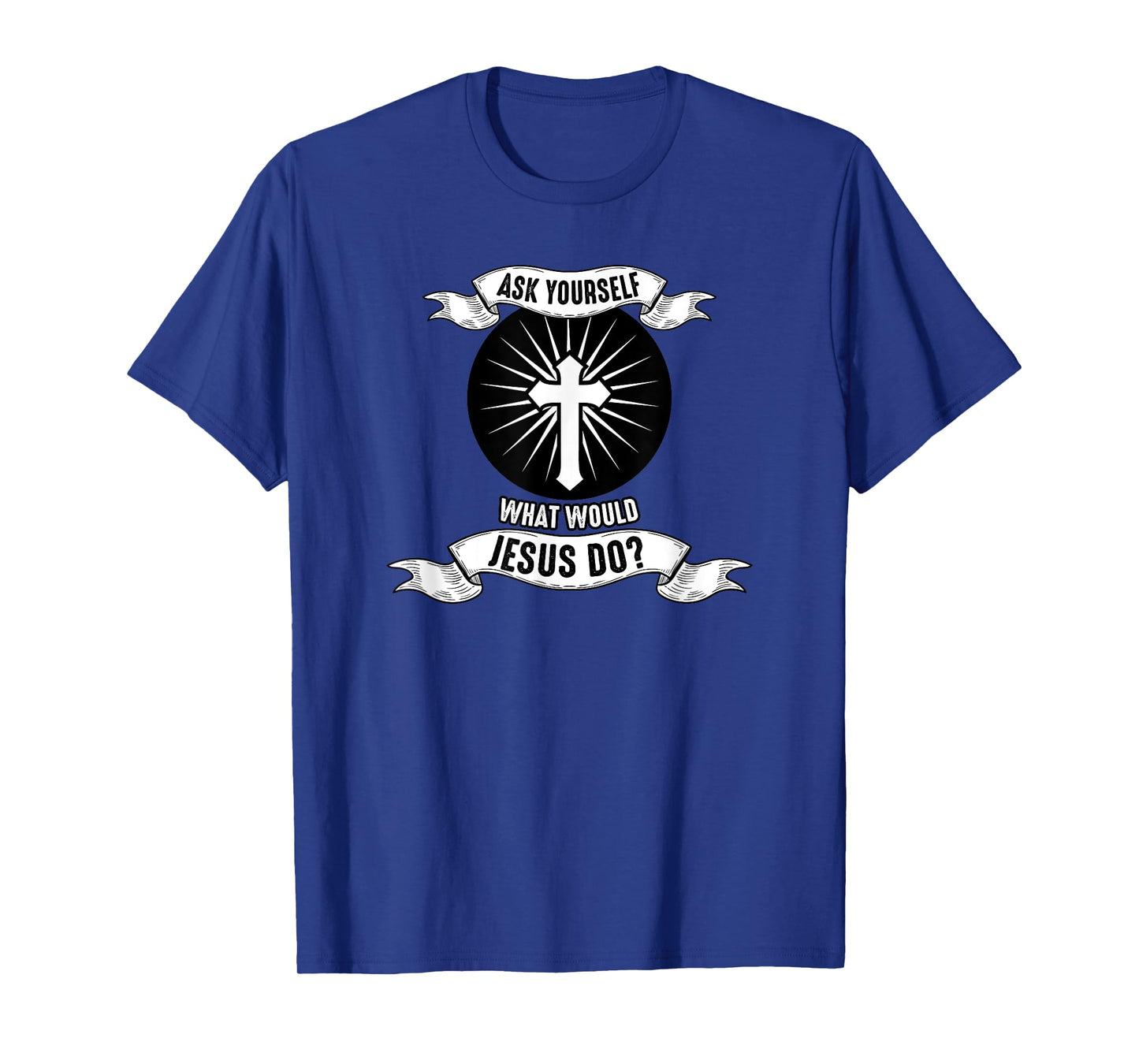 Jesus; Ask Yourself What Would Jesus Do T-Shirt