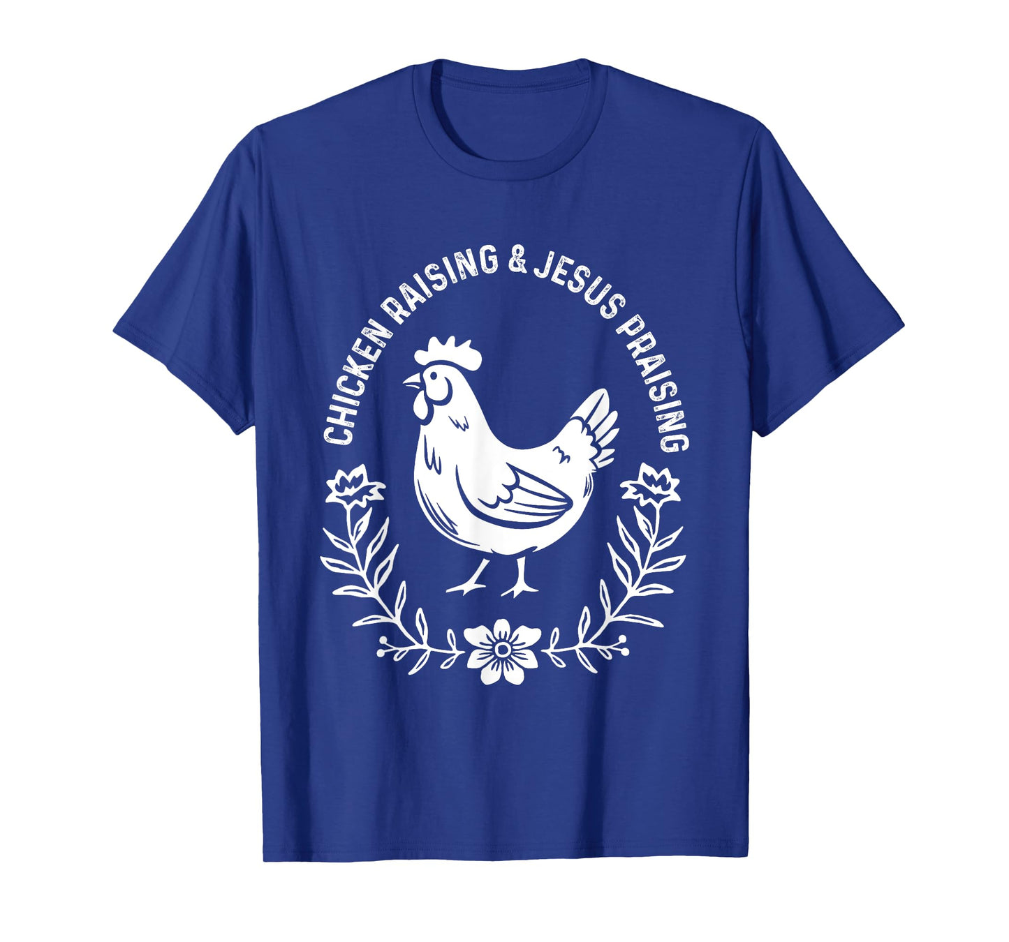 Chicken Raising & Jesus Praising Shirt Men Women T-Shirt