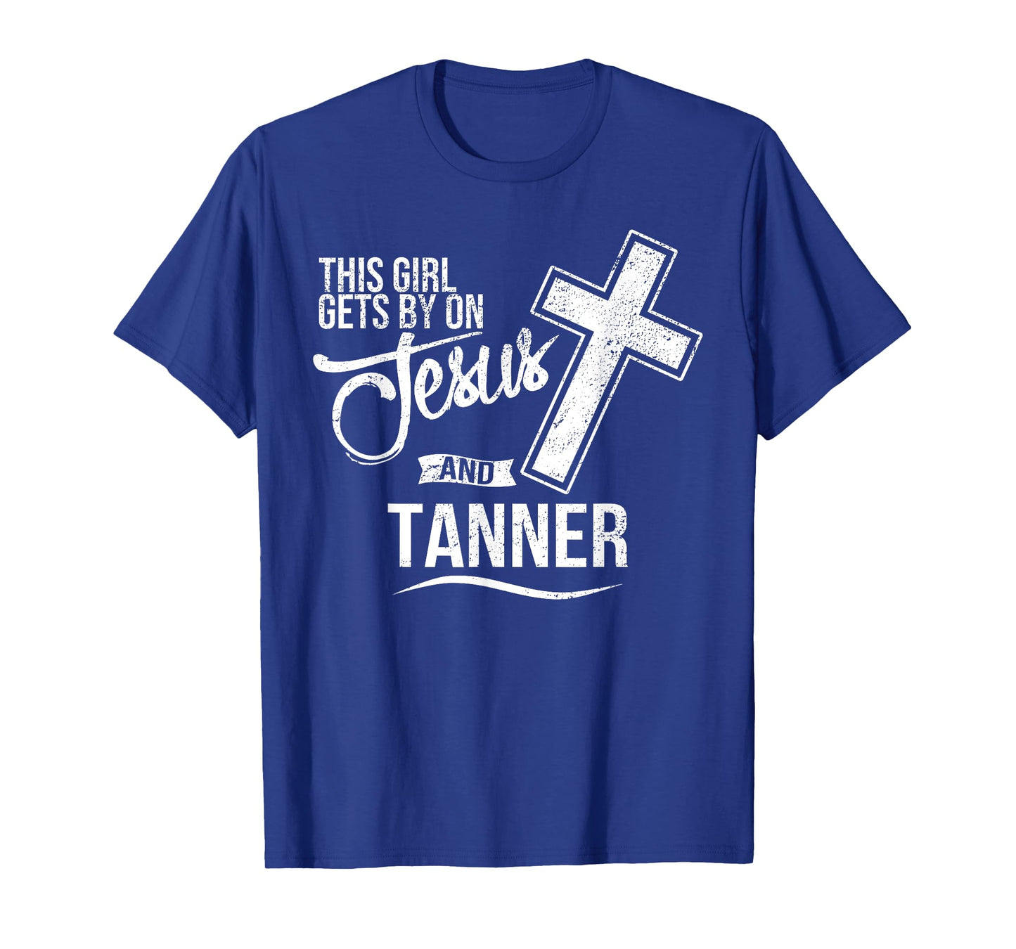 This Girl Gets By On Jesus and TANNER Religious TANNERS T-Shirt