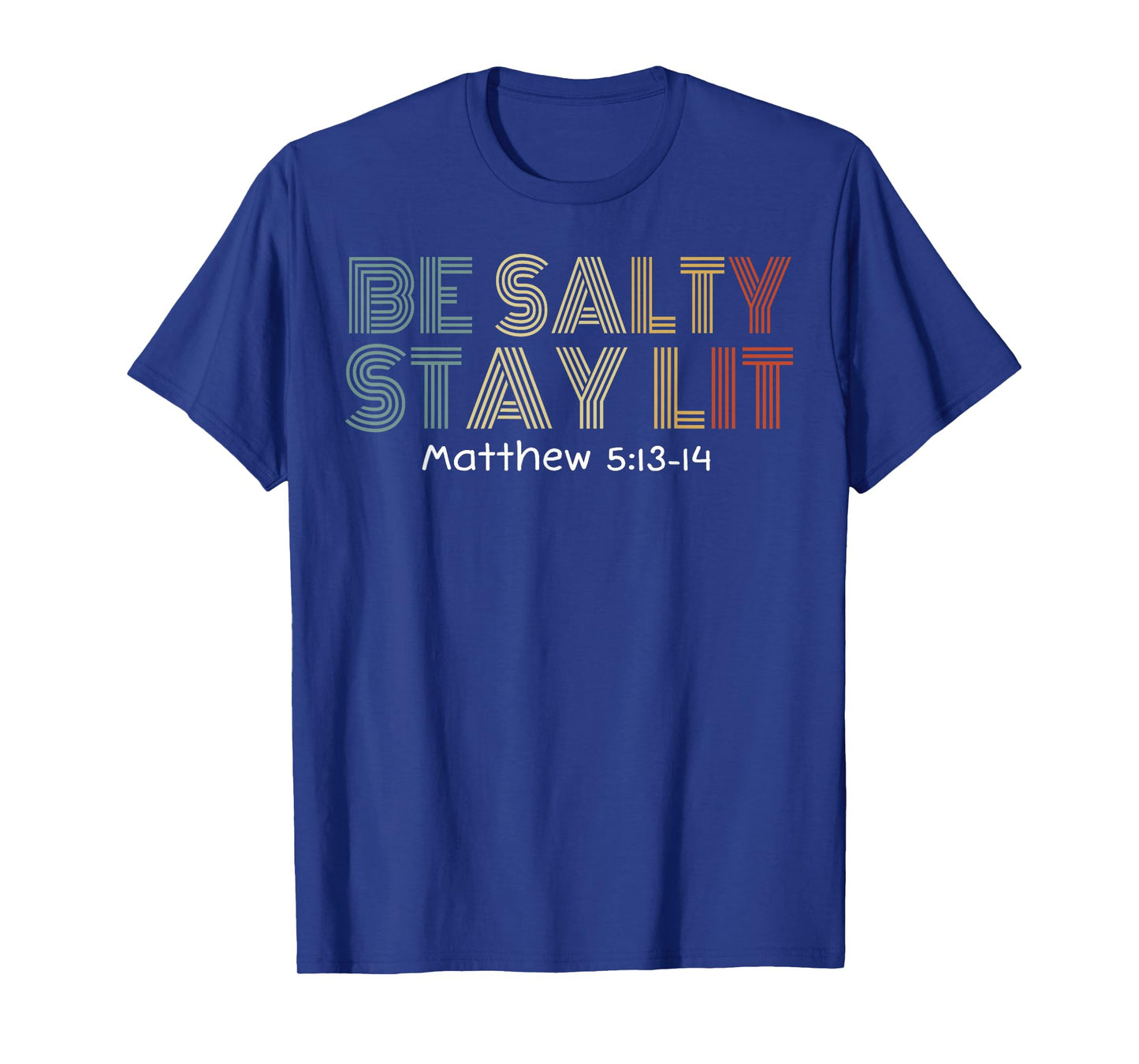 Be Salty Stay Lit Matthew 5:13-15 Vintag Christian Tee T-Shirt