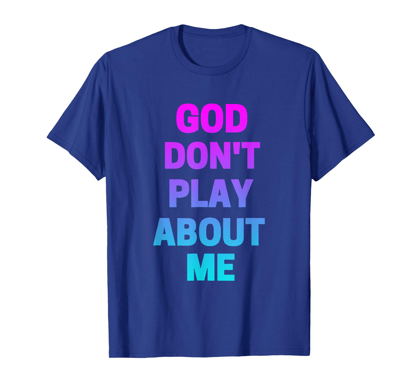 God Don't Play about Me Funny Christian love faith god T-Shirt
