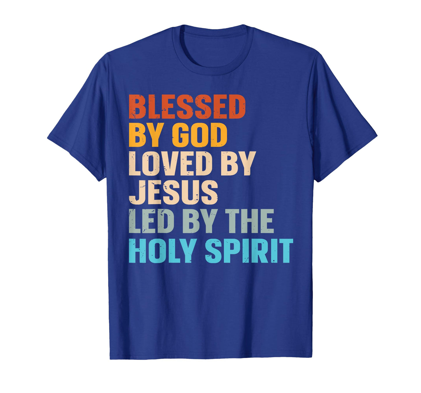 Blessed By God Loved By Jesus Led By The Holy Spirit T-Shirt