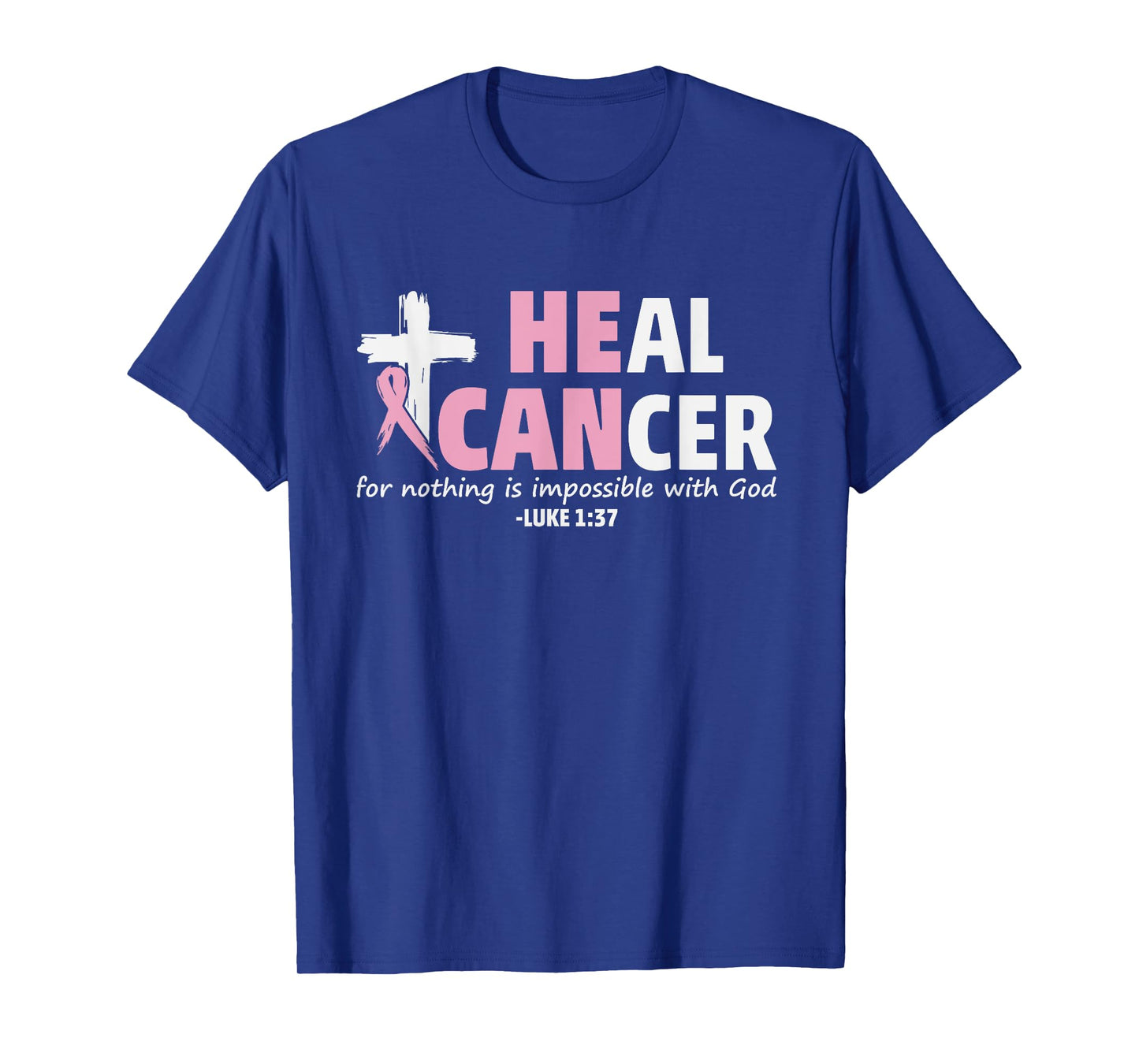 He Can Heal Cancer Christian Faith Shirt T-Shirt