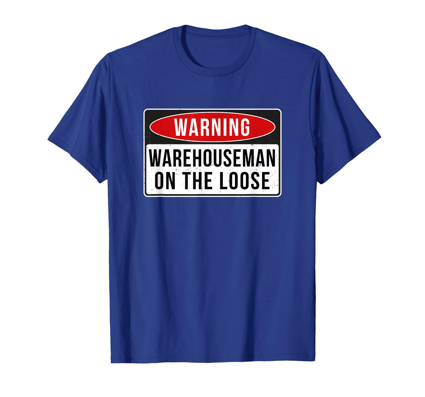 Warning Sign - Warehouseman On The Loose Funny Job Quote T-Shirt