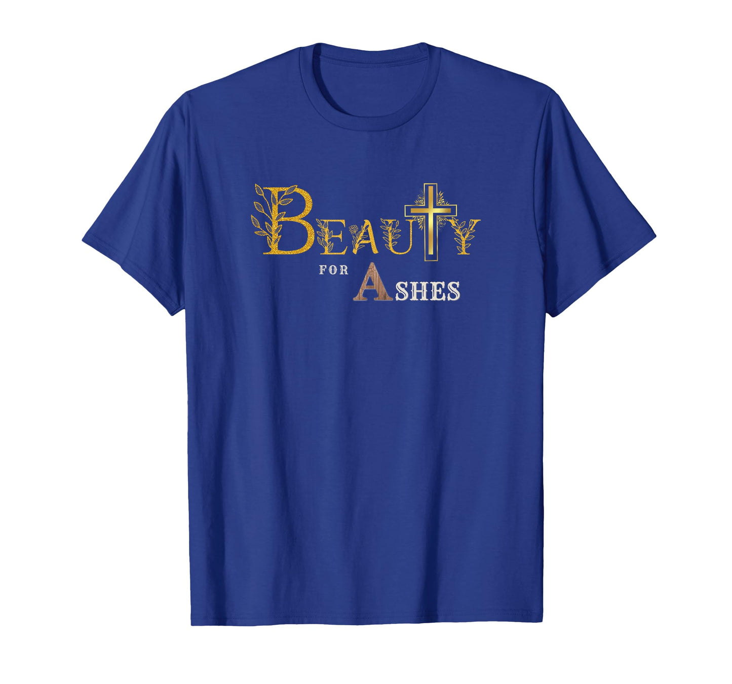 Beauty for Ashes Women & Girls Scripture Golden Cross Floral T-Shirt