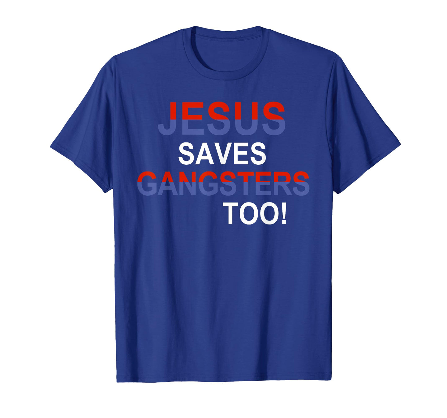 Jesus Saves Gangsters Too Funny Sign Squabble Up T-Shirt