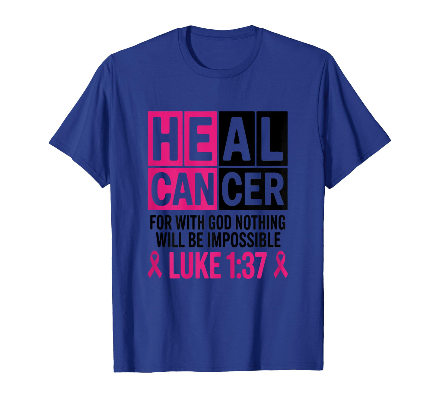 He Can Heal Cancer For With God Nothing Will Be Impossible T-Shirt