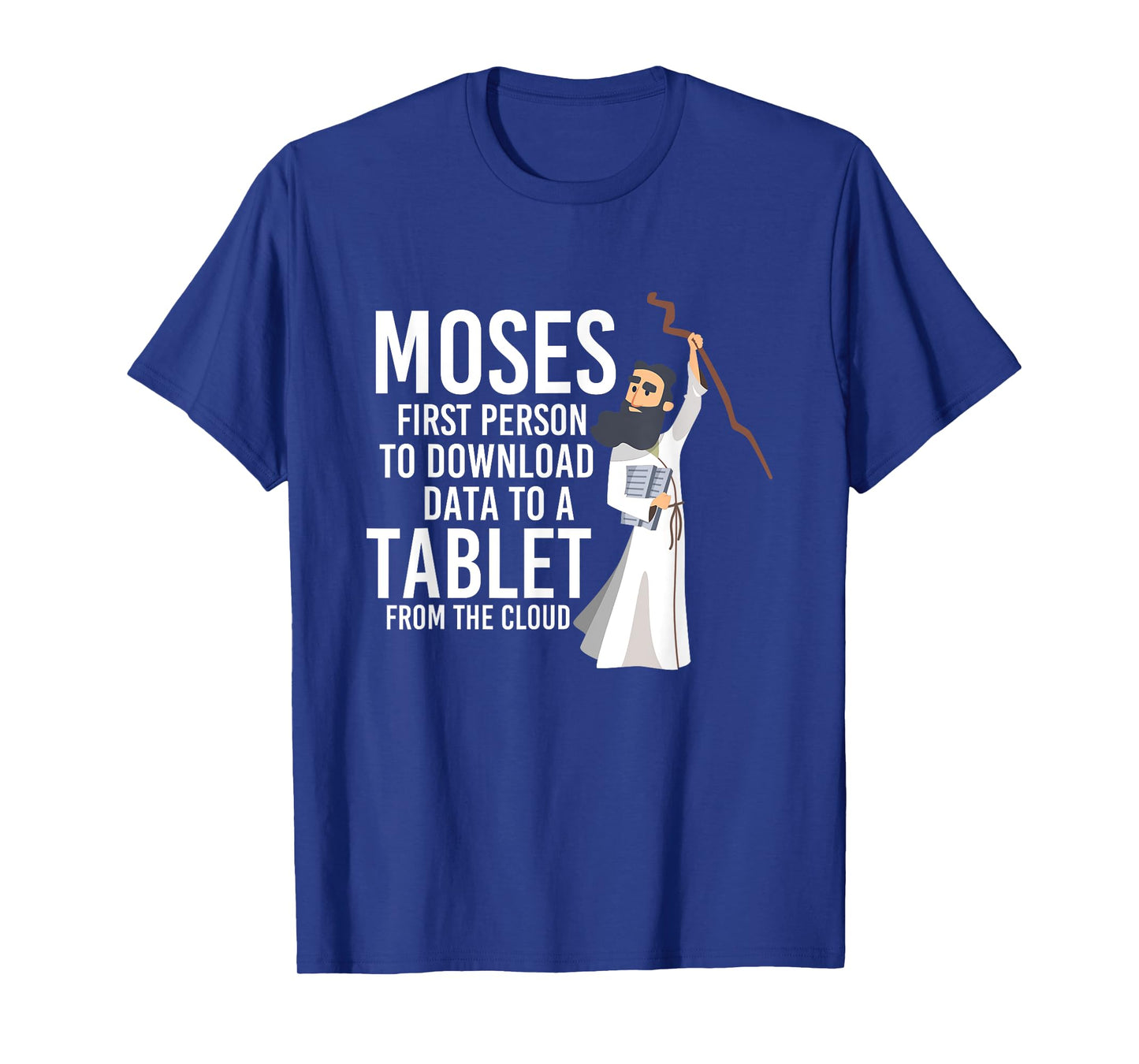 Moses First Person To Download Data Holy Bible Prayer T-Shirt