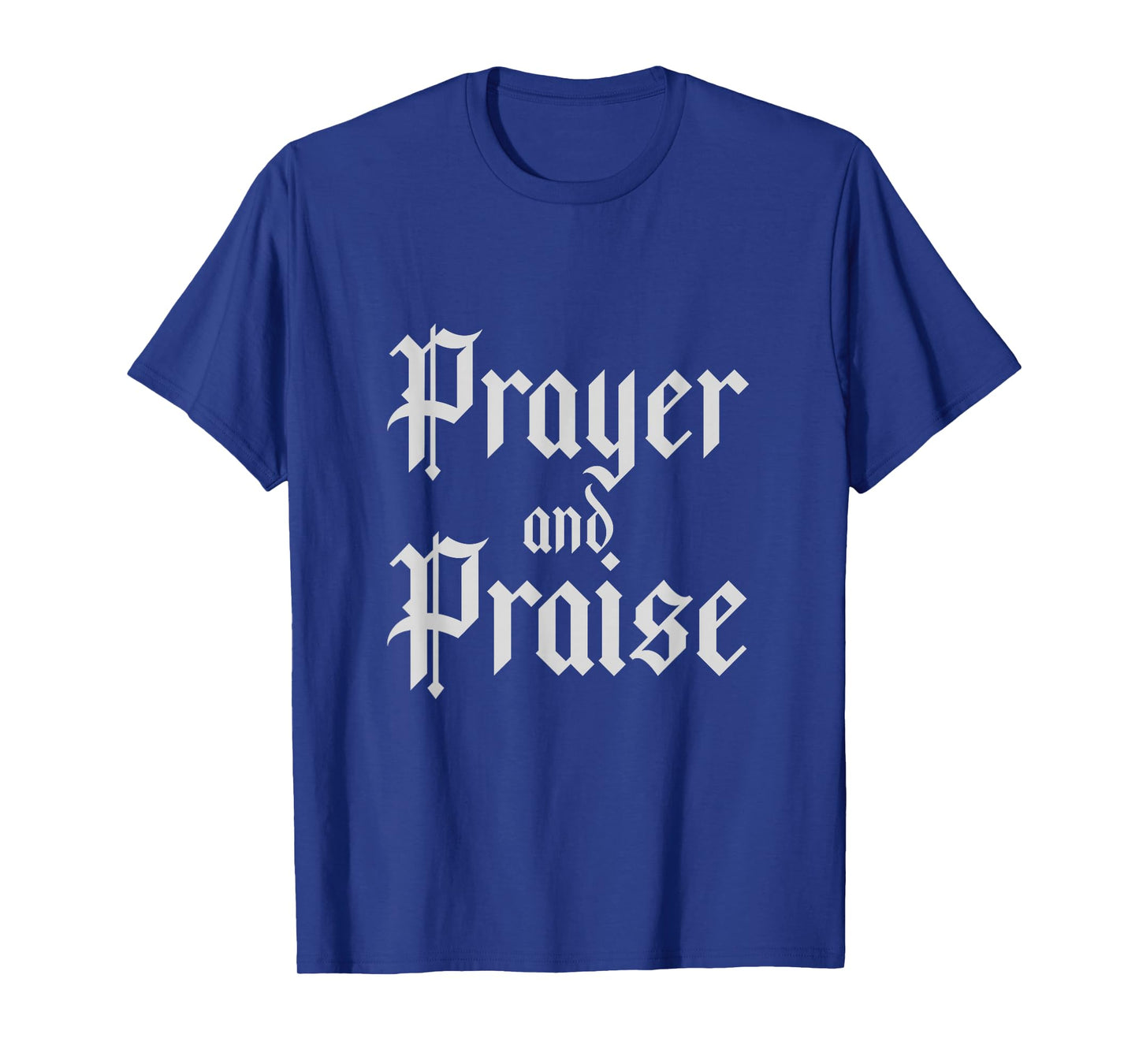 Prayer and Praise Christian Faith Religious T-Shirt