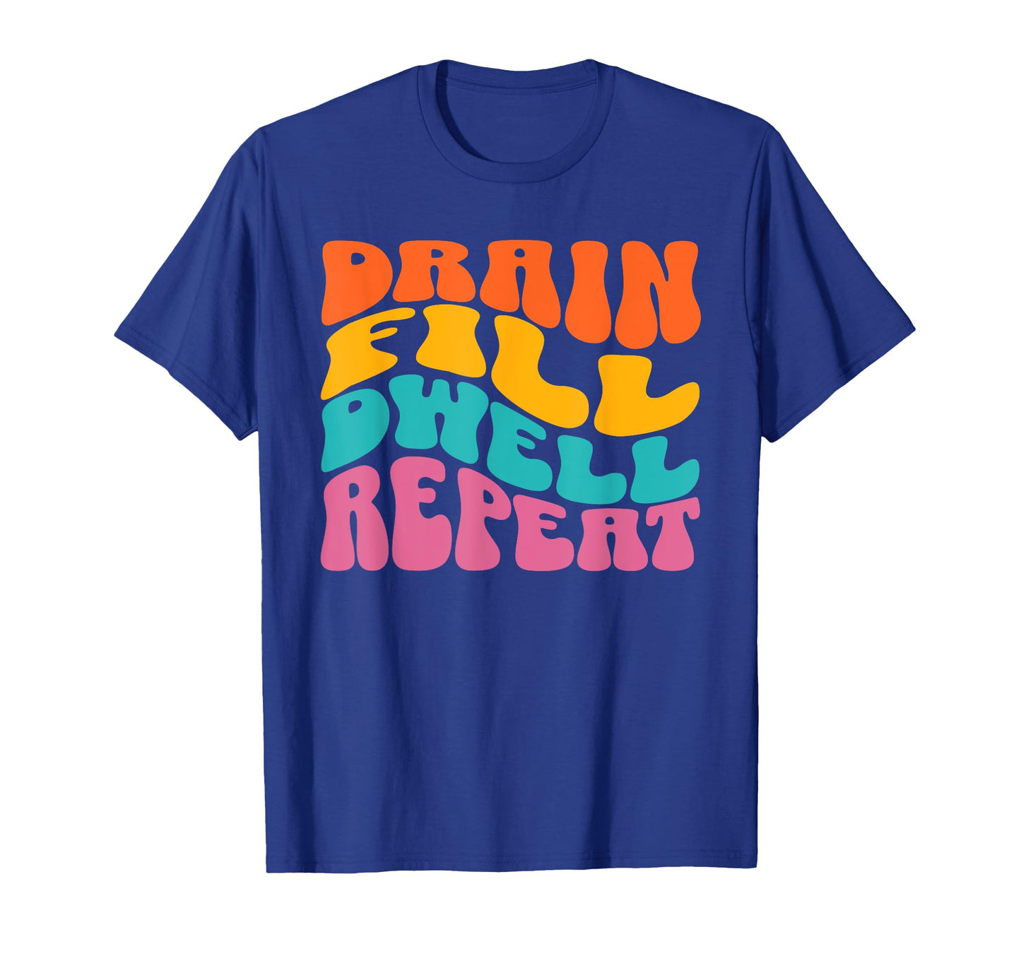Drain Fill Dwell Repeat Peritoneal Dialysis Kidney Disease T-Shirt
