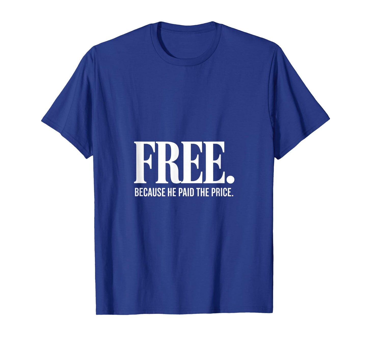 Christian Free Because He Paid The Price Message Backprint T-Shirt