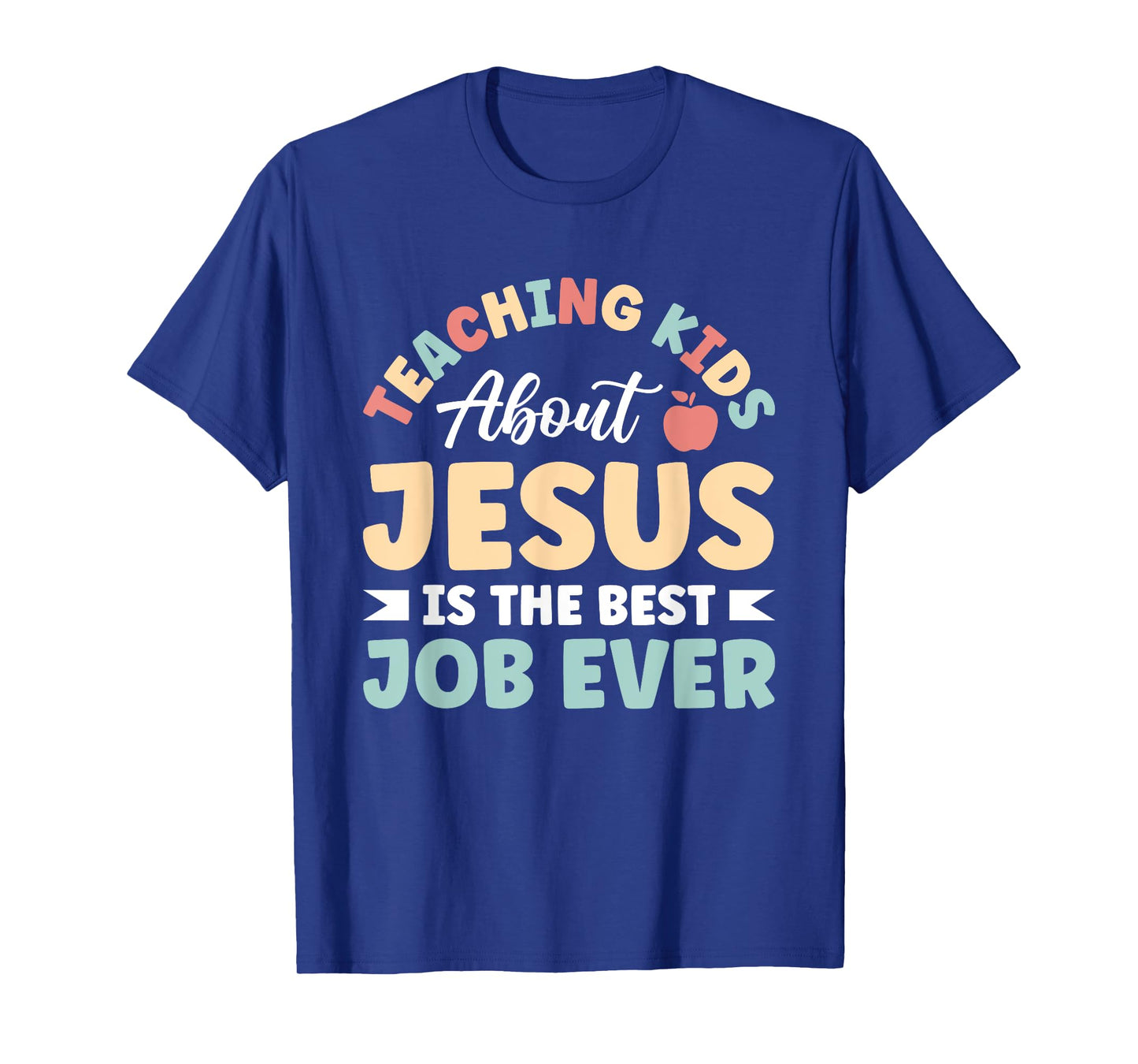 Teaching Kids About Jesus Is The Best Job Ever T-Shirt