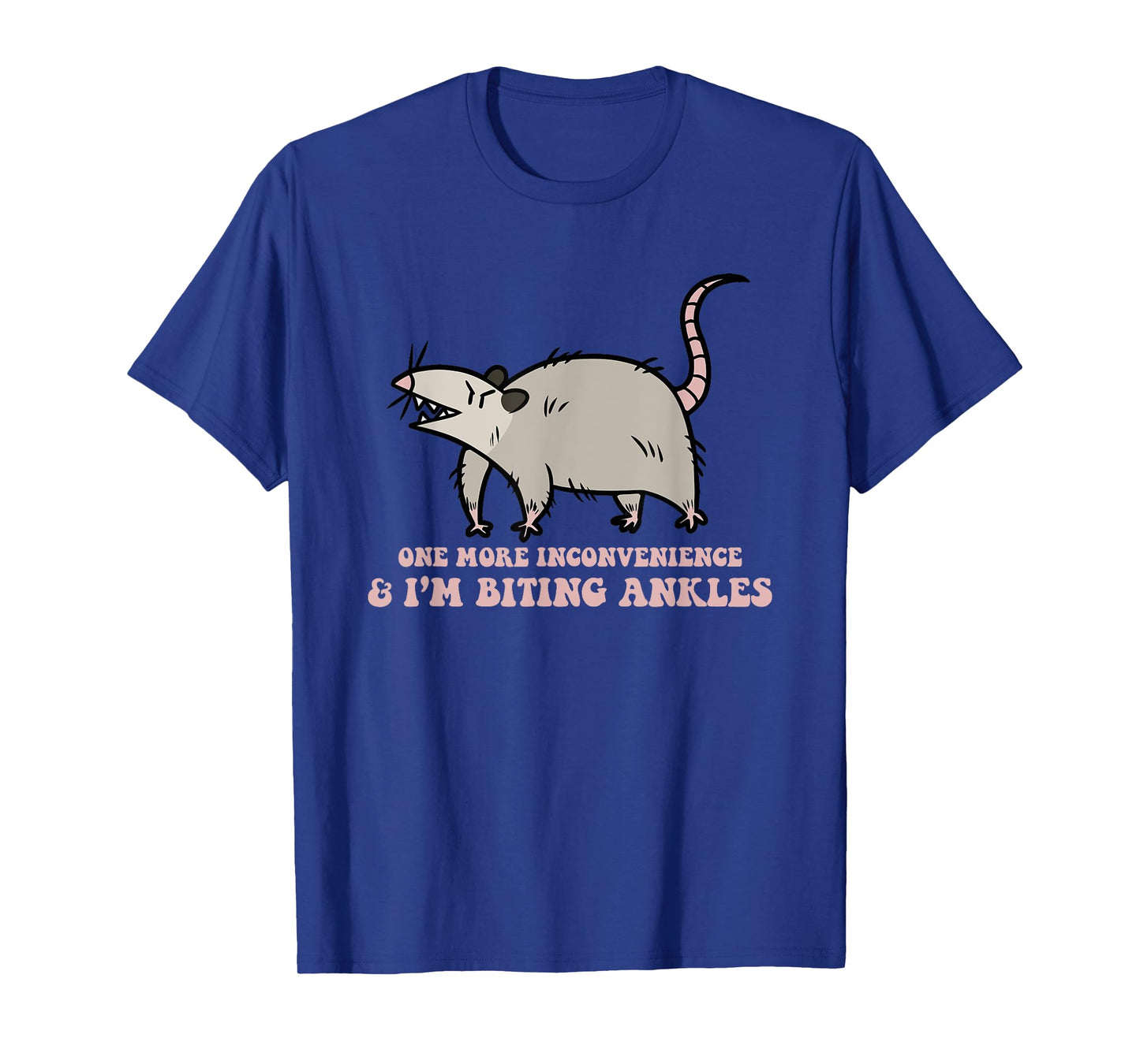 One More Inconvenience & I'm Biting Ankles T-Shirt