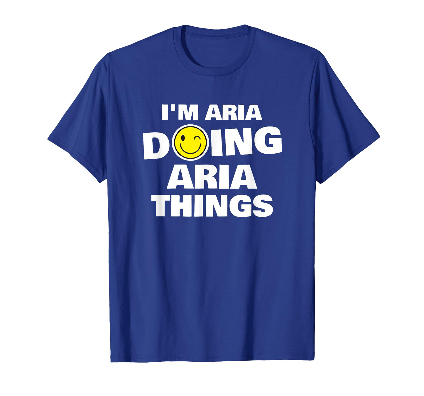 I'm Aria Doing Aria Things, Funny Name-Personalized T-Shirt