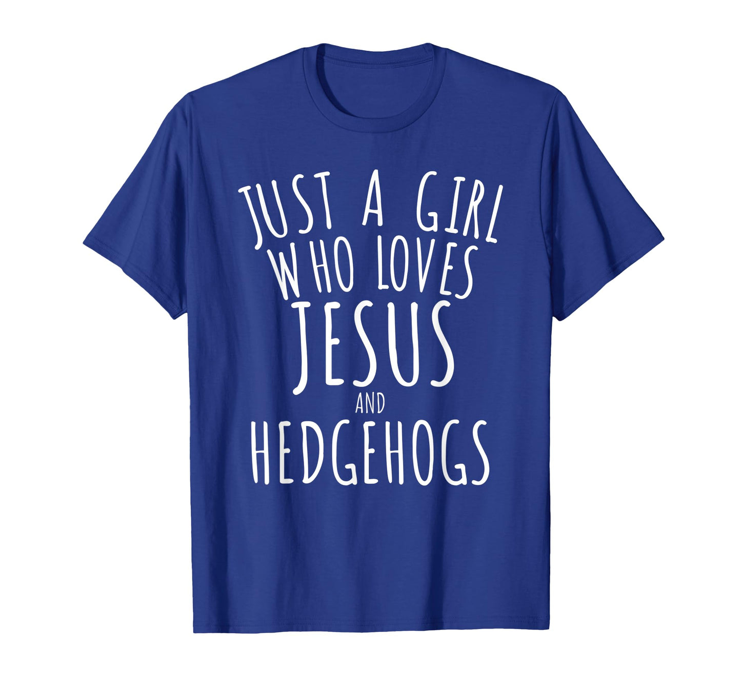 Just a Girl who Loves Jesus and Hedgehogs T-Shirt Funny