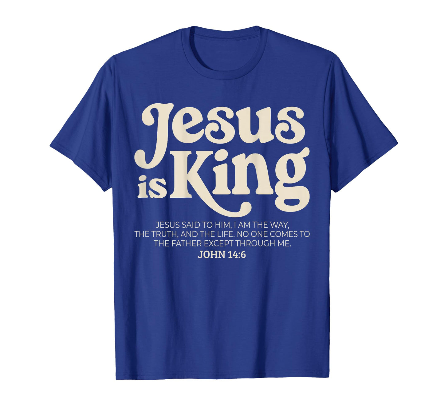 Jesus is King Bible Verse John 14:6 God Religious Christian T-Shirt