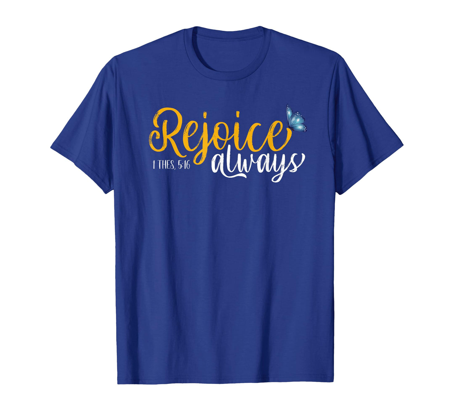 1 Thes. 5:16 - Rejoice Always Butterflies T-Shirt