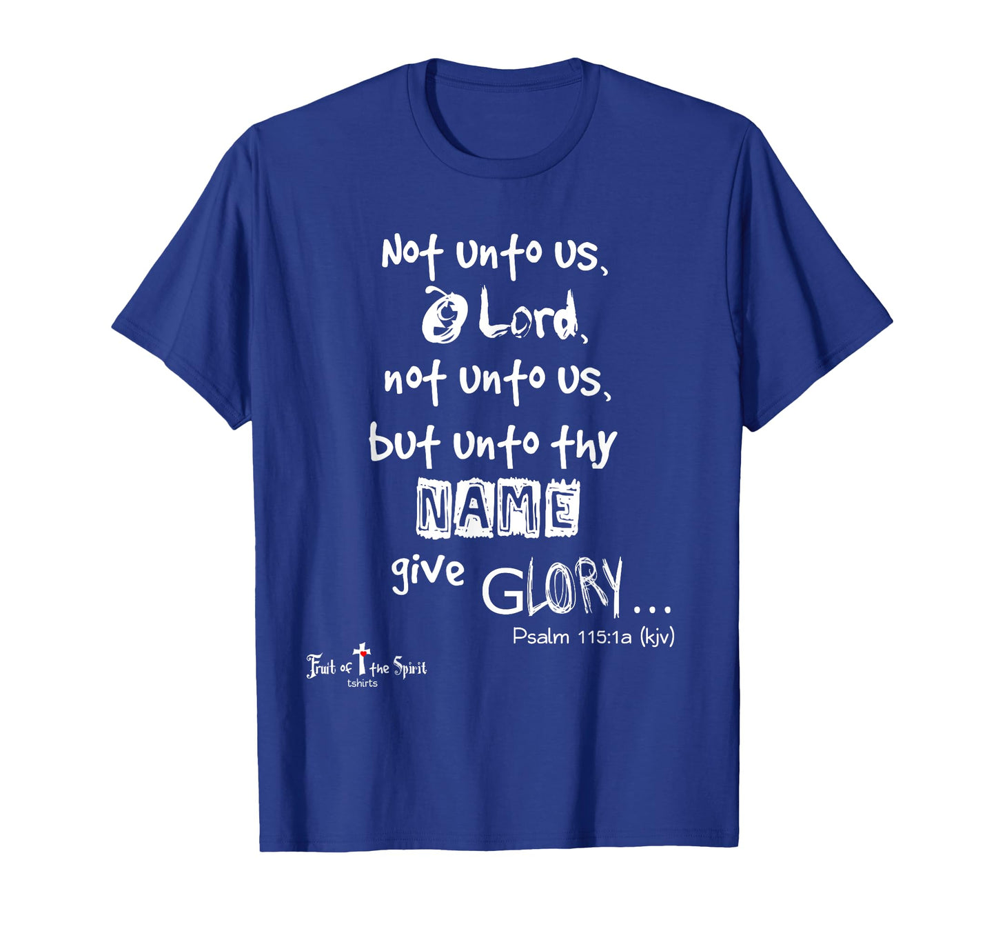 Not unto us, O Lord, not unto us Psalm 115:1 Christian T-Shirt