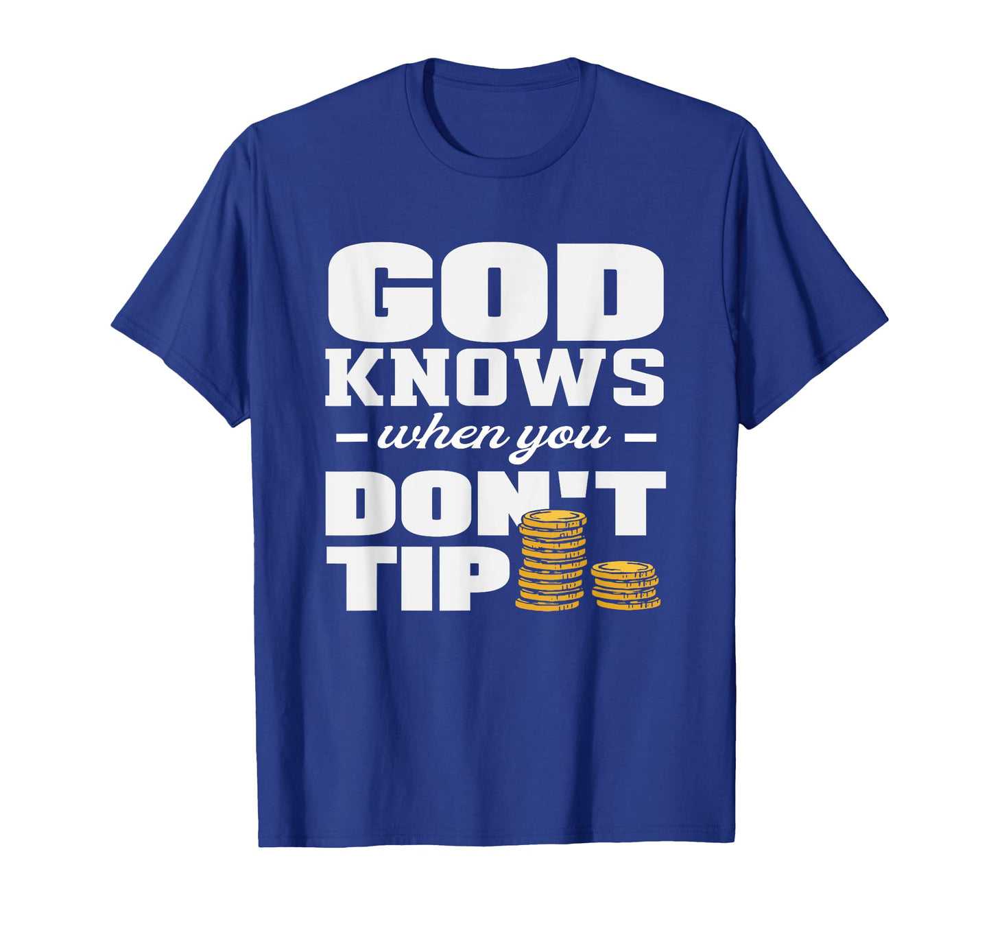 Bartender God Knows When You Don't Tip T-Shirt