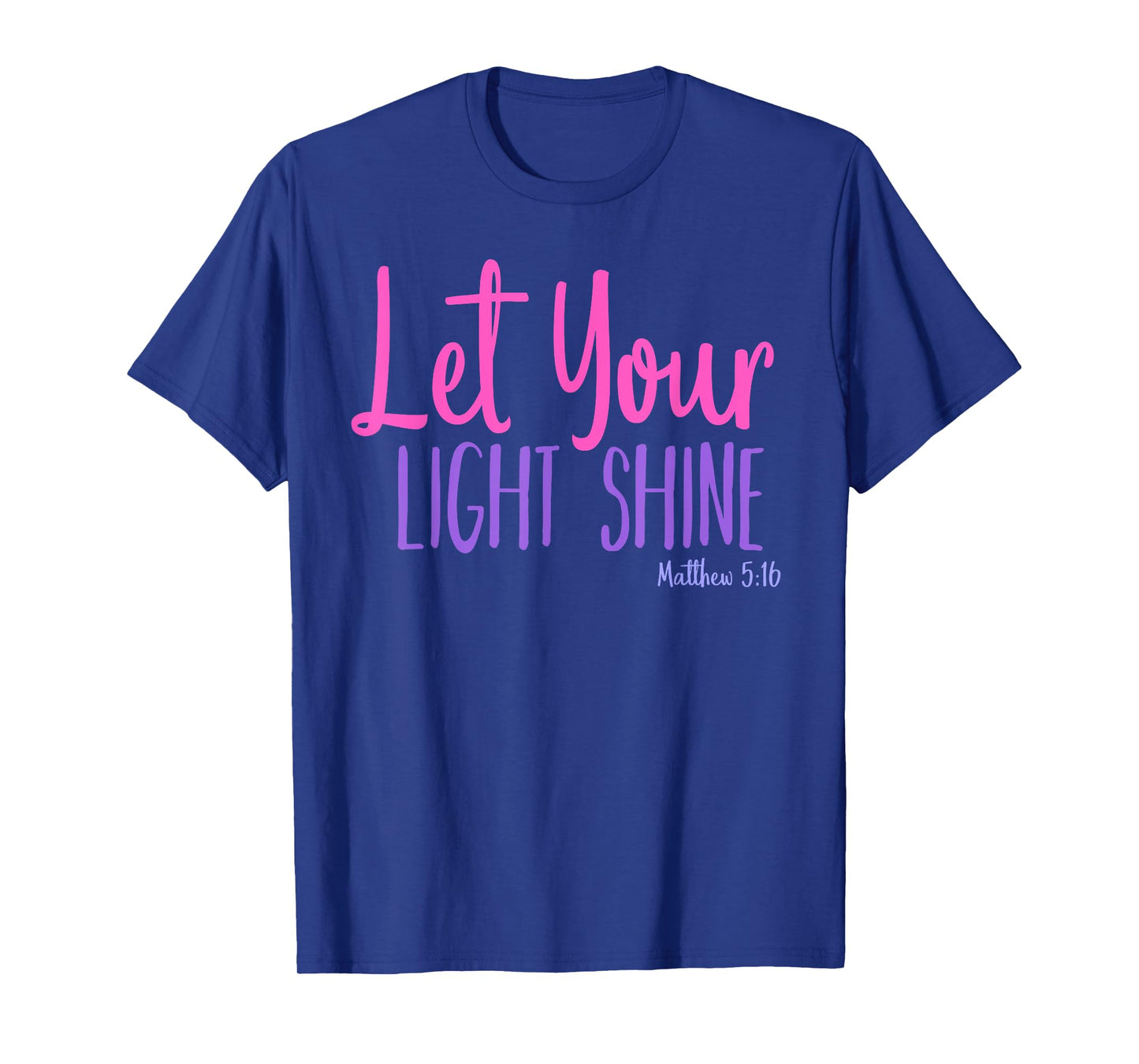 Let Your Light Shine Matthew 5:16 Bible Verse T-Shirt