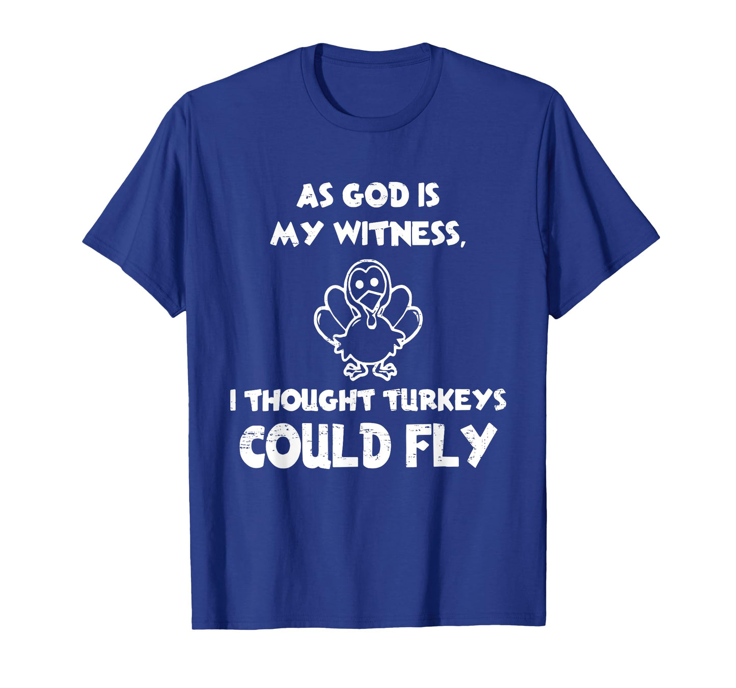 Retro AS GOD is My Witness I Thought Turkeys Could Fly Funny T-Shirt
