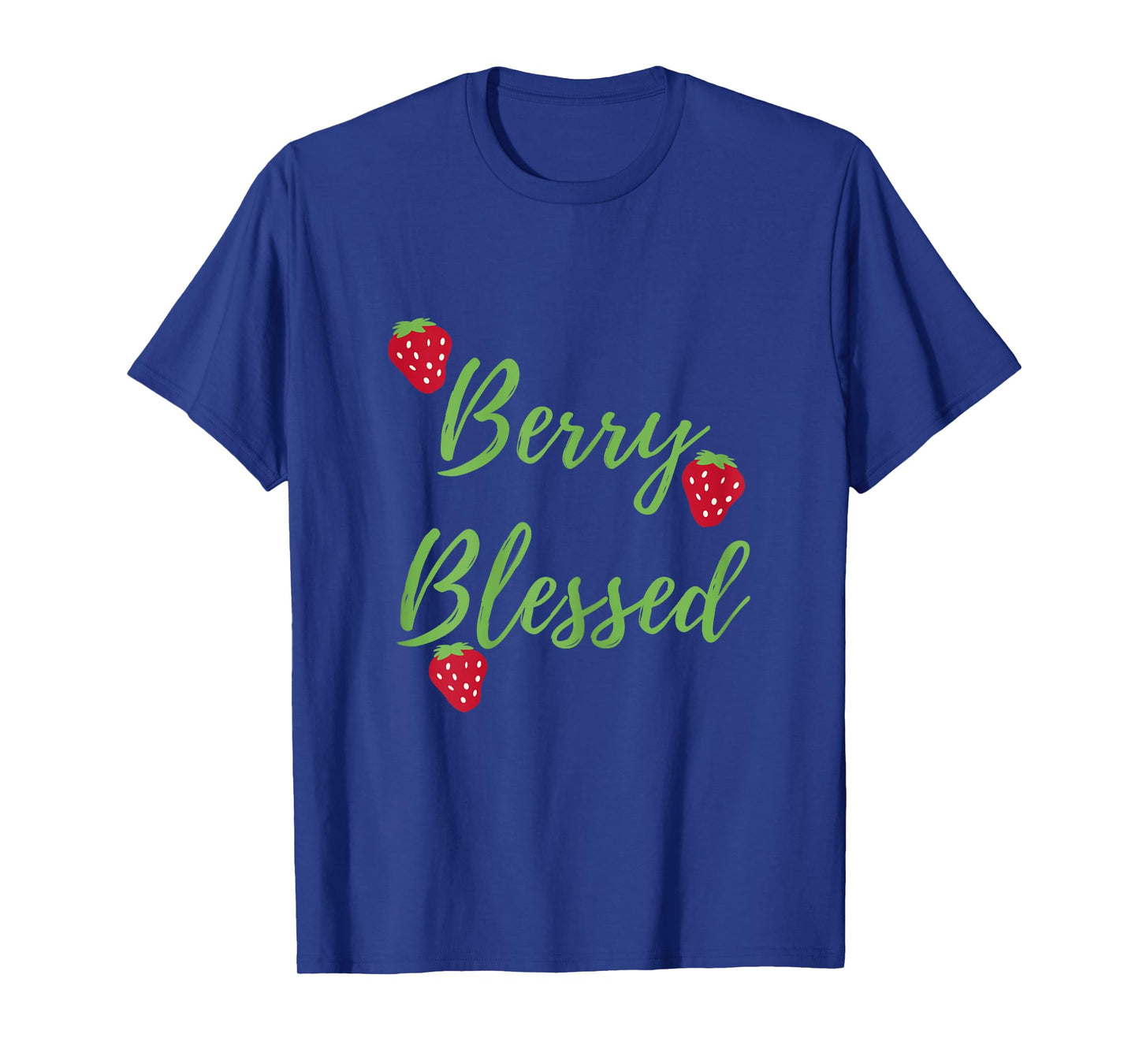 Berry Blessed, Blessed and Berries, Blessed, Strawberries T-Shirt