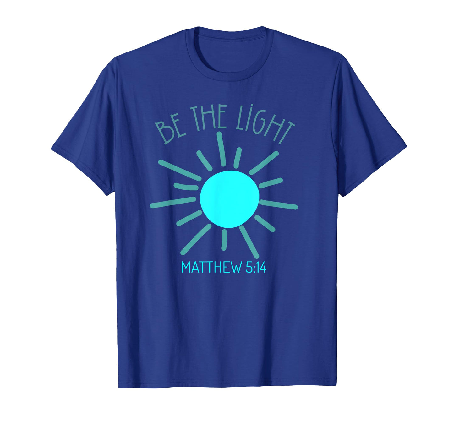 Be The Light Faith Religious Jesus Christian Men Women T-Shirt